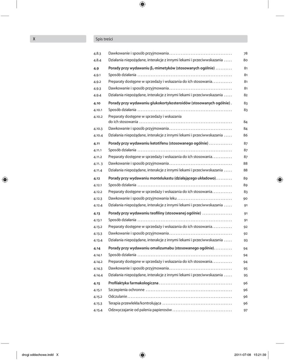 ........... 81 4.9.3 Dawkowanie i sposób przyjmowania...................................... 81 4.9.4 Działania niepożądane, interakcje z innymi lekami i przeciwwskazania..... 82 4.