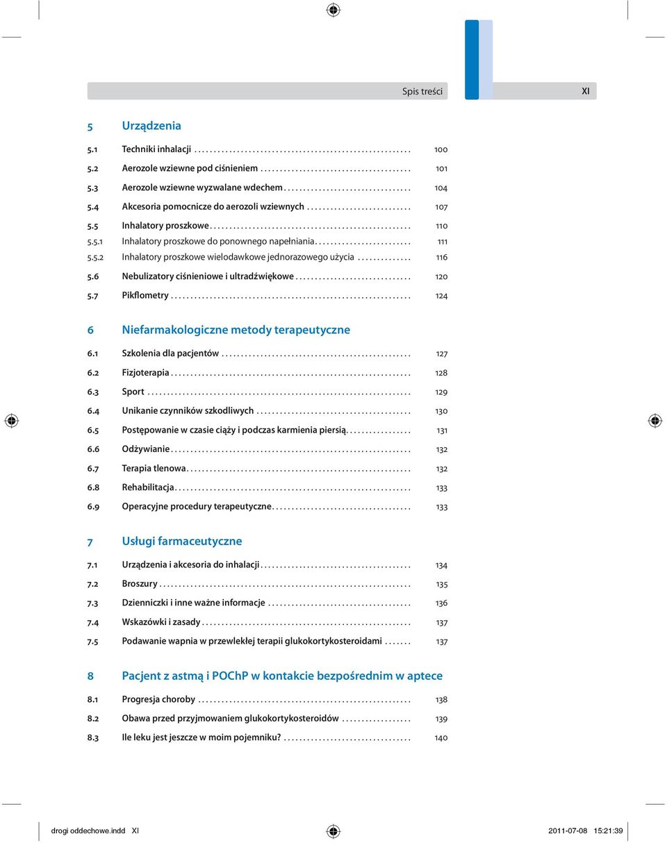 5.1 Inhalatory proszkowe do ponownego napełniania......................... 111 5.5.2 Inhalatory proszkowe wielodawkowe jednorazowego użycia.............. 116 5.