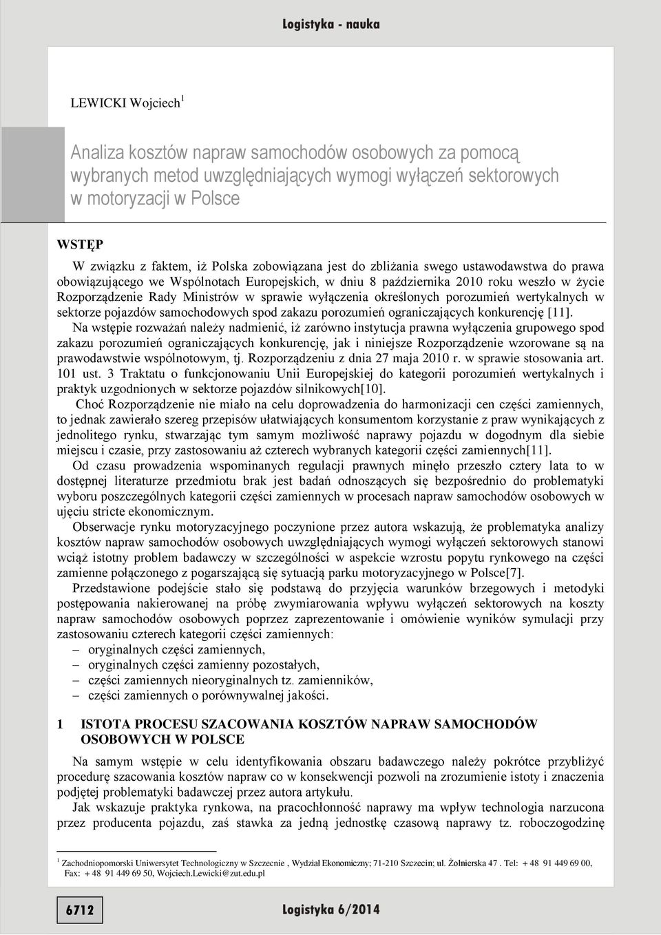 wyłączenia określonych porozumień wertykalnych w sektorze pojazdów samochodowych spod zakazu porozumień ograniczających konkurencję [11].