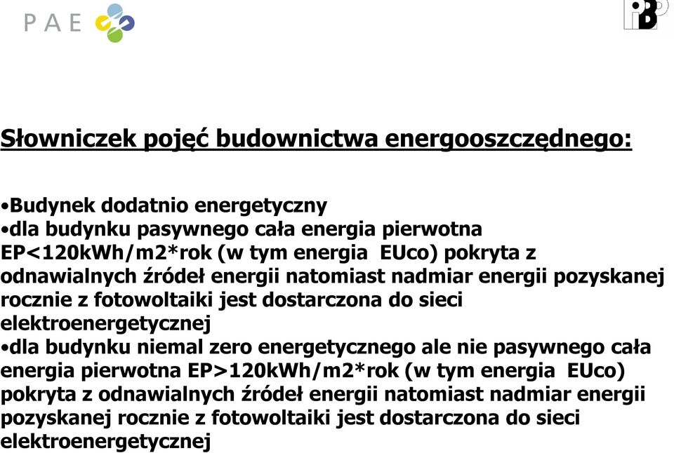 sieci elektroenergetycznej dla budynku niemal zero energetycznego ale nie pasywnego cała energia pierwotna EP>120kWh/m2*rok  sieci