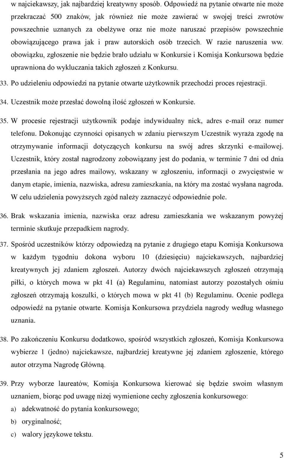 obowiązującego prawa jak i praw autorskich osób trzecich. W razie naruszenia ww.