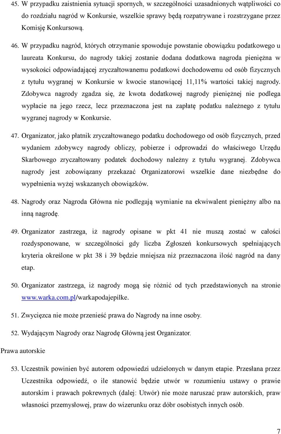 zryczałtowanemu podatkowi dochodowemu od osób fizycznych z tytułu wygranej w Konkursie w kwocie stanowiącej 11,11% wartości takiej nagrody.