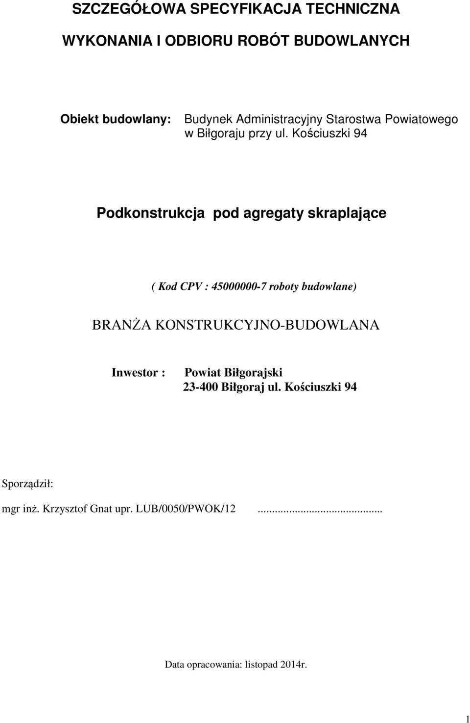 Kościuszki 94 Podkonstrukcja pod agregaty skraplające ( Kod CPV : 45000000-7 roboty budowlane) BRANŻA