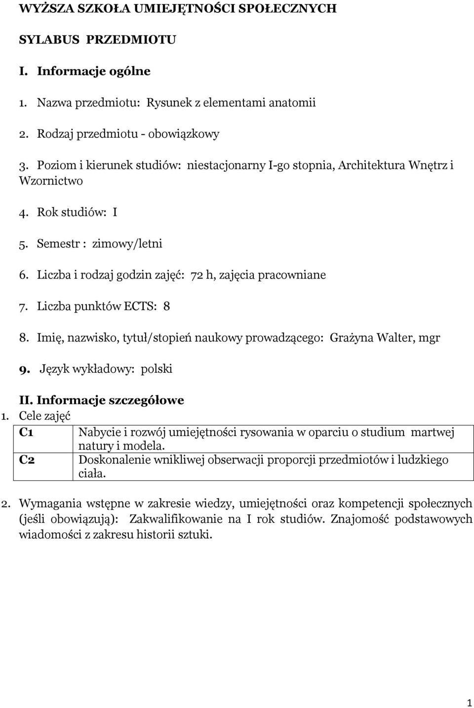 Liczba punktów ECTS: 8 8. Imię, nazwisko, tytuł/stopień naukowy prowadzącego: Grażyna Walter, mgr 9. Język wykładowy: polski II. Informacje szczegółowe 1.