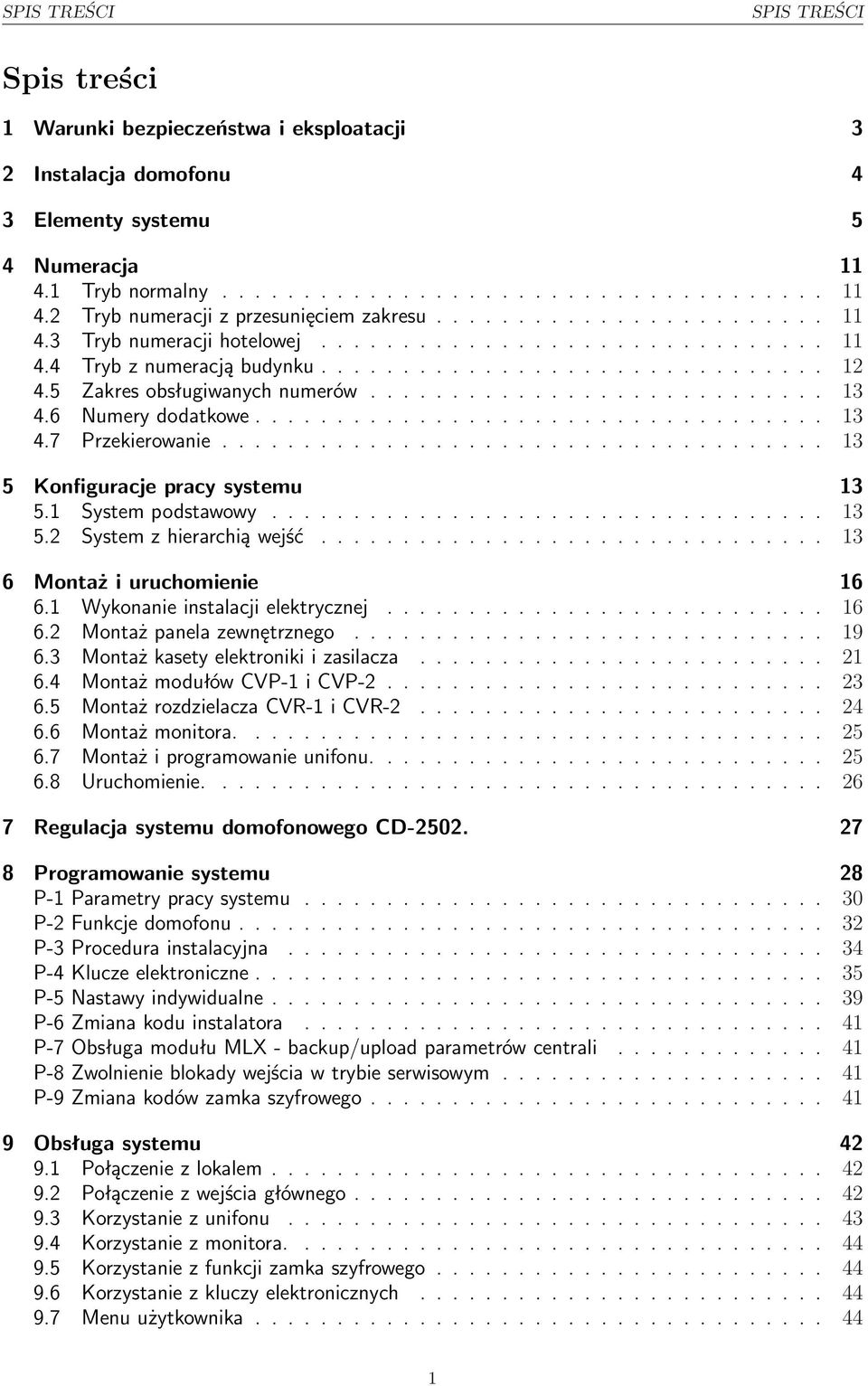 6 Numery dodatkowe................................... 13 4.7 Przekierowanie..................................... 13 5 Konfiguracje pracy systemu 13 5.1 System podstawowy.................................. 13 5. System z hierarchią wejść.