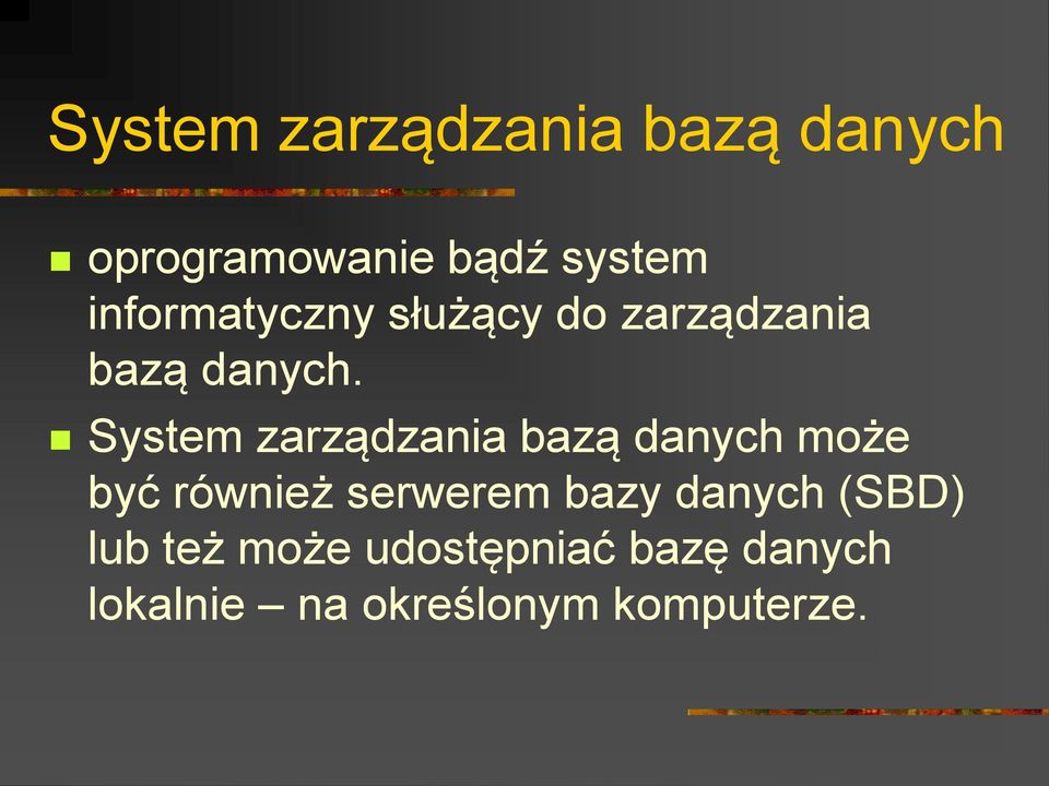 System zarządzania bazą danych może być również serwerem bazy