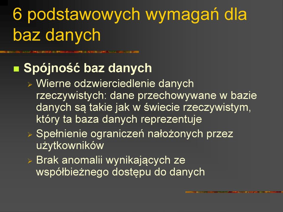 takie jak w świecie rzeczywistym, który ta baza danych reprezentuje Spełnienie