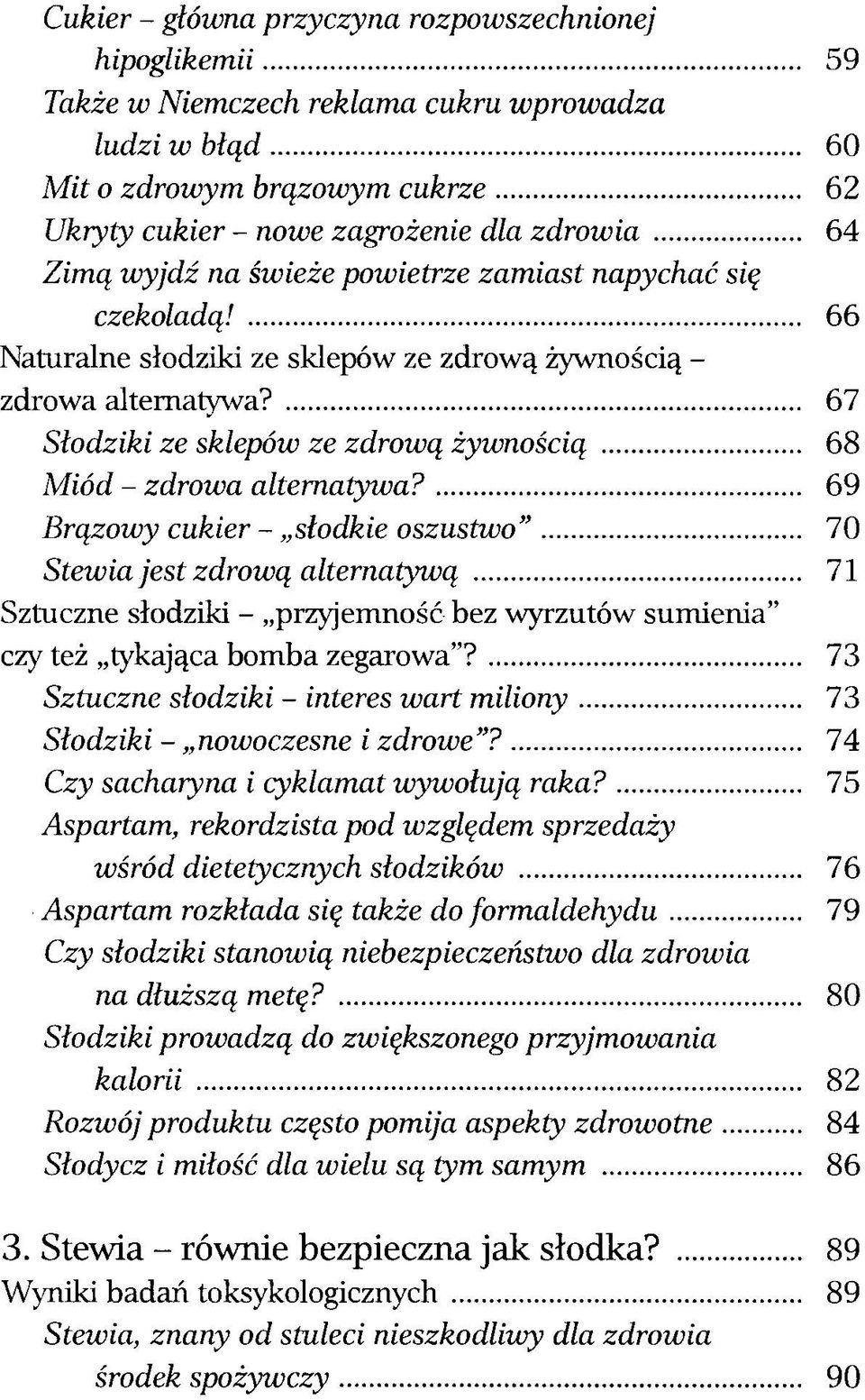 67 Słodziki ze sklepów ze zdrową żywnością 68 Miód - zdrowa alternatywa?