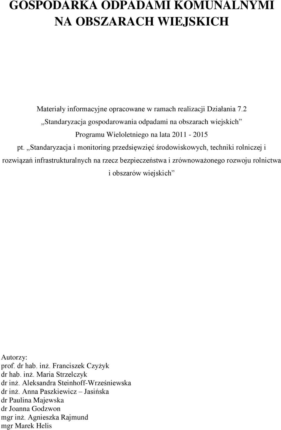 Standaryzacja i monitoring przedsięwzięć środowiskowych, techniki rolniczej i rozwiązań infrastrukturalnych na rzecz bezpieczeństwa i zrównoważonego rozwoju