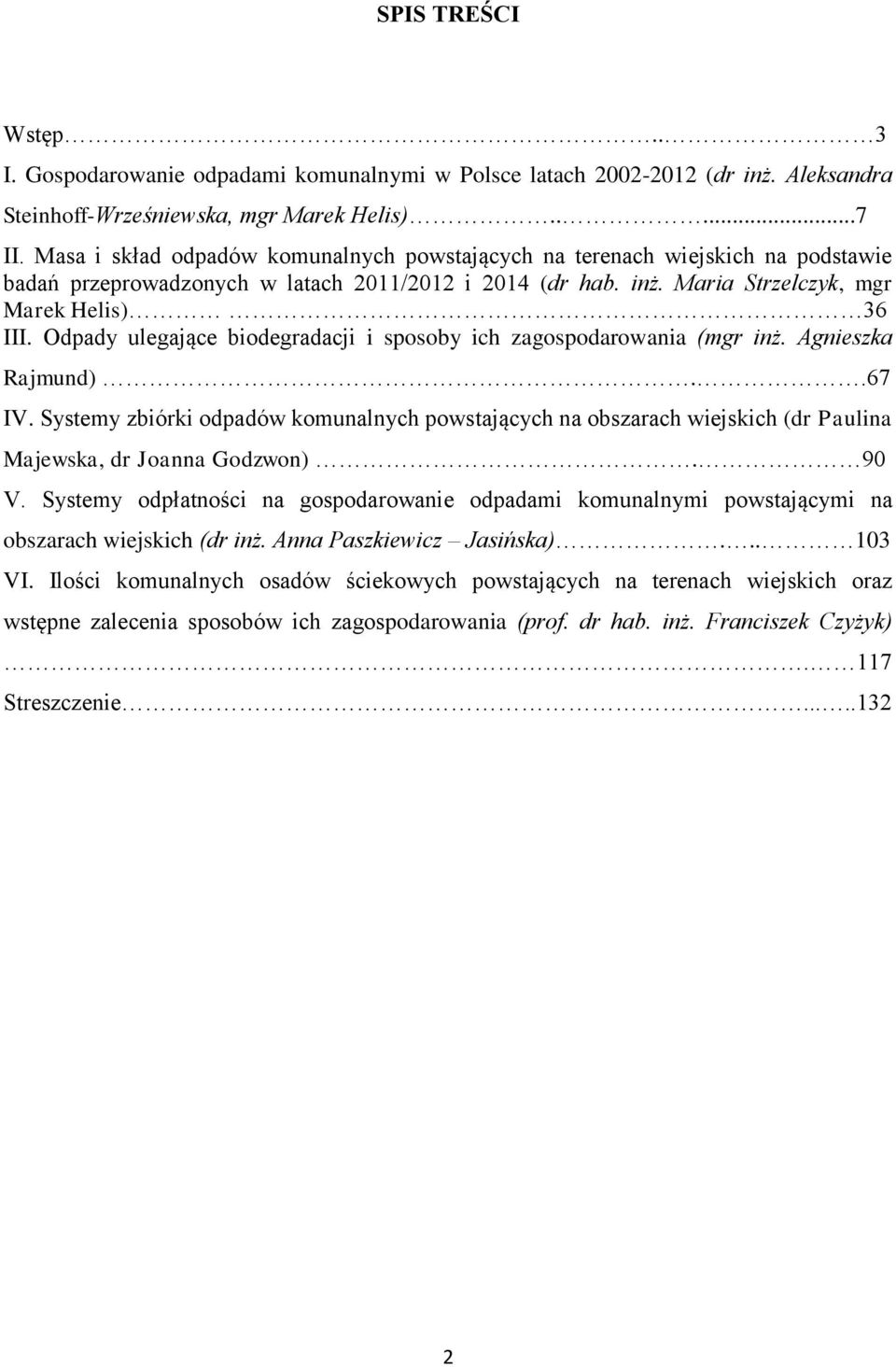 Odpady ulegające biodegradacji i sposoby ich zagospodarowania (mgr inż. Agnieszka Rajmund)..67 IV.
