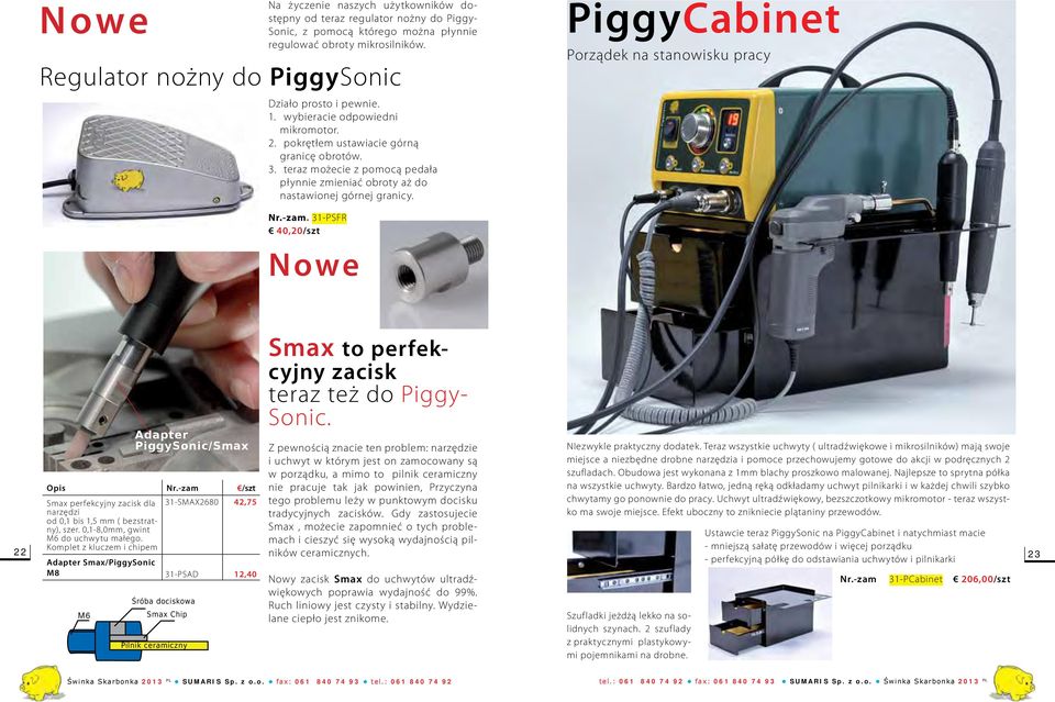 . teraz możecie z pomocą pedała płynnie zmieniać obroty aż do nastawionej górnej granicy. PiggyCabinet Porządek na stanowisku pracy Nr.-zam.