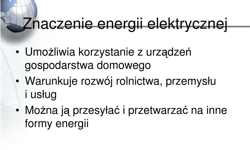 Warunkuje rozwój rolnictwa, przemysłu i usług