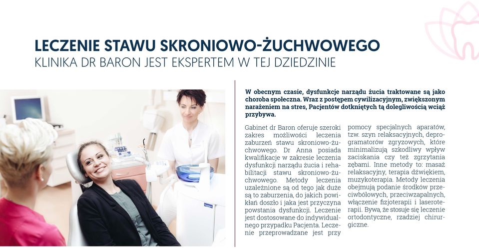 Gabinet dr Baron oferuje szeroki zakres możliwości leczenia zaburzeń stawu skroniowo-żuchwowego.