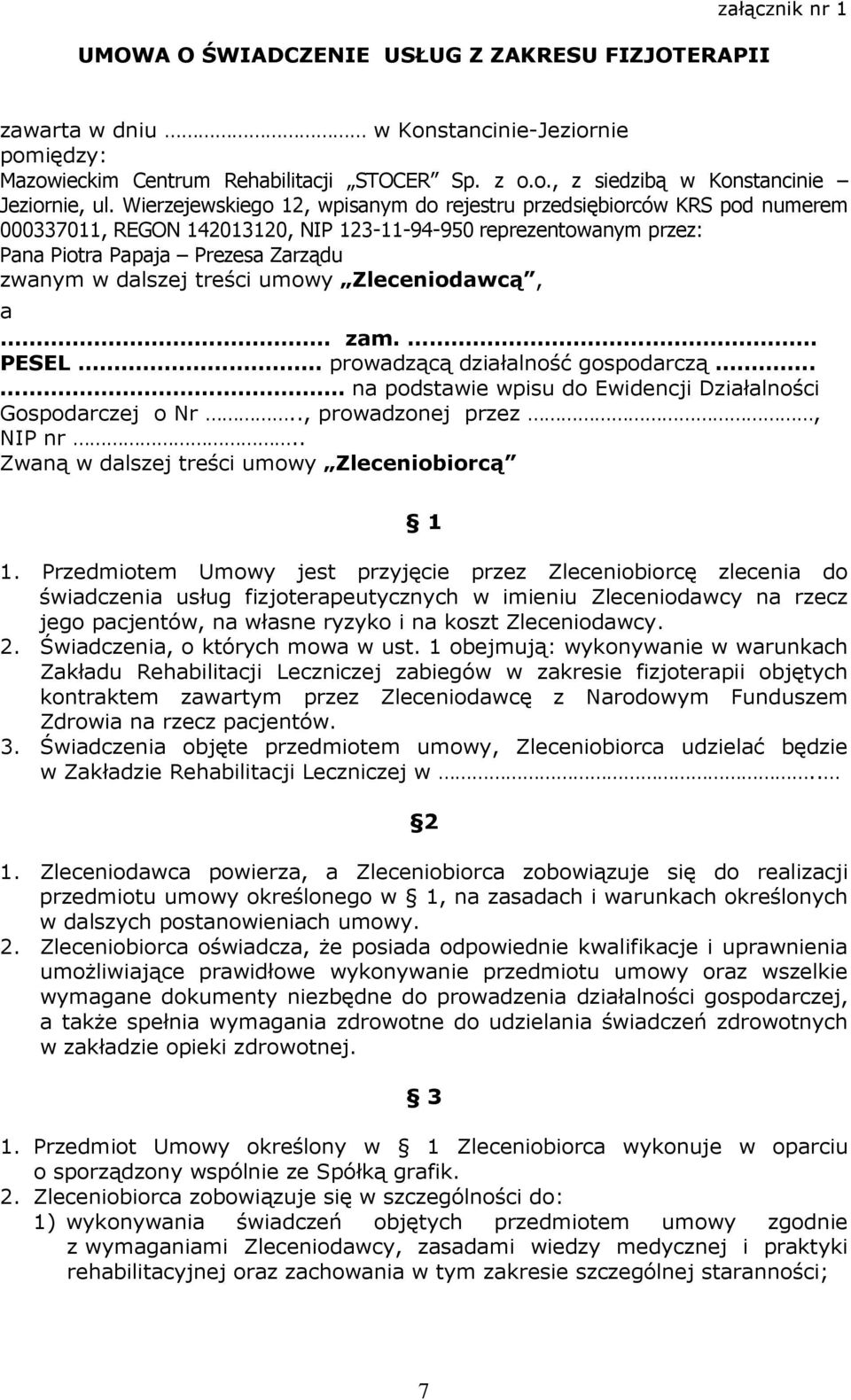 treści umowy Zleceniodawcą, a. zam. PESEL. prowadzącą działalność gospodarczą.. na podstawie wpisu do Ewidencji Działalności Gospodarczej o Nr.., prowadzonej przez, NIP nr.