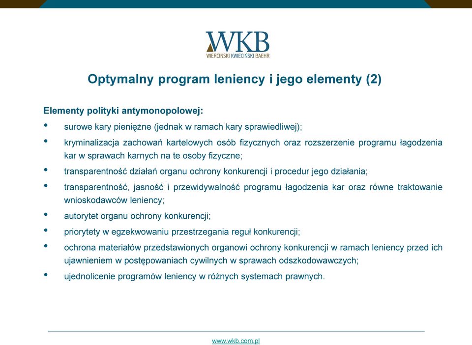 przewidywalność programu łagodzenia kar oraz równe traktowanie wnioskodawców leniency; autorytet organu ochrony konkurencji; priorytety w egzekwowaniu przestrzegania reguł konkurencji; ochrona