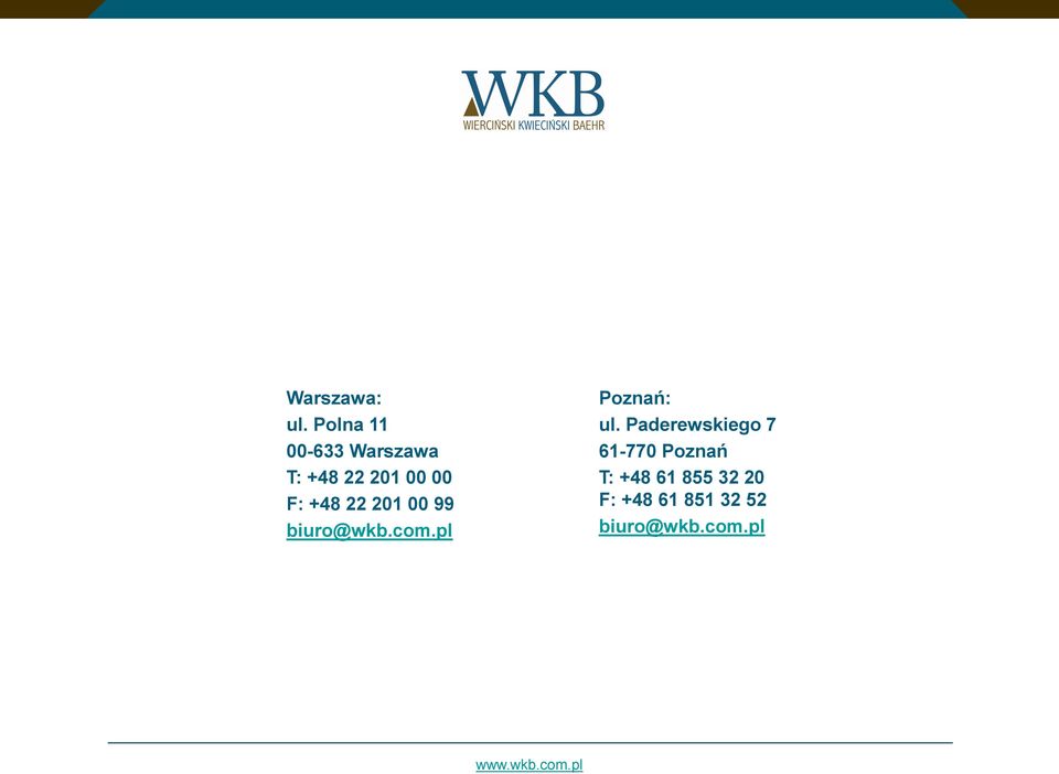 +48 22 201 00 99 biuro@wkb.com.pl Poznań: ul.