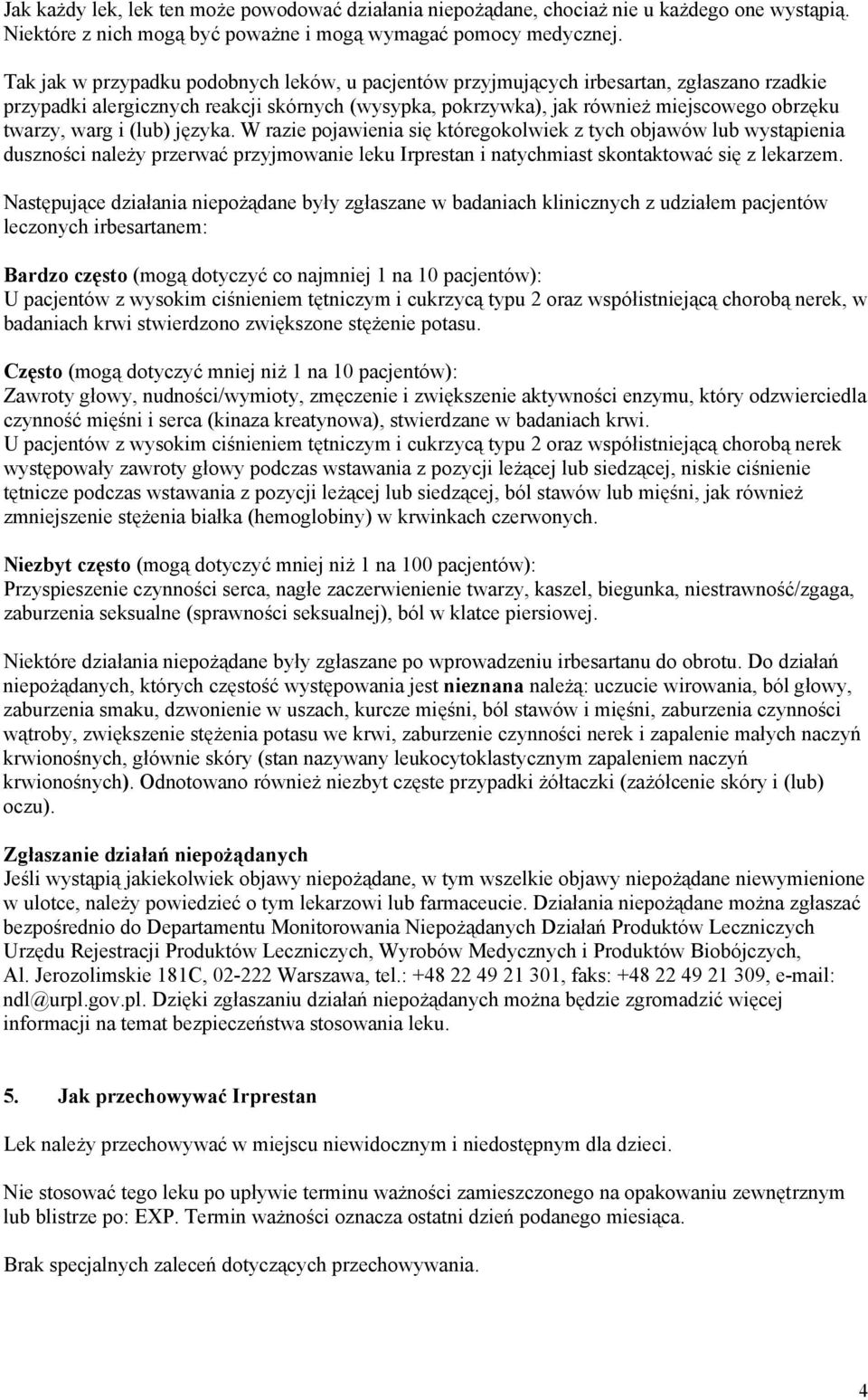 i (lub) języka. W razie pojawienia się któregokolwiek z tych objawów lub wystąpienia duszności należy przerwać przyjmowanie leku Irprestan i natychmiast skontaktować się z lekarzem.