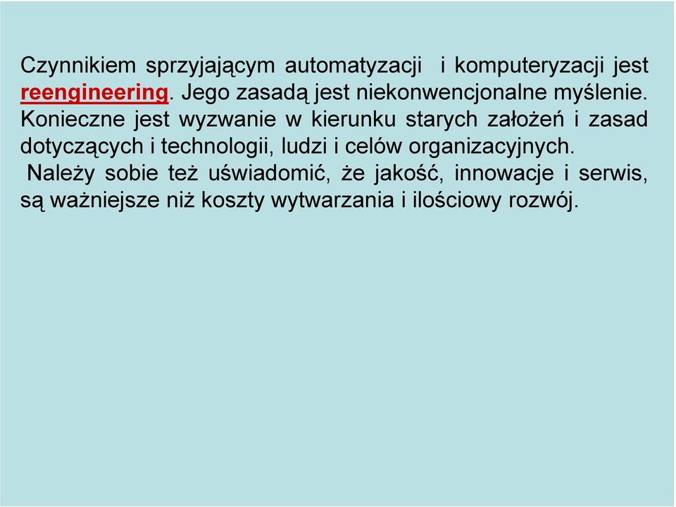 Konieczne jest wyzwanie w kierunku starych załoŝeń i zasad dotyczących i technologii,