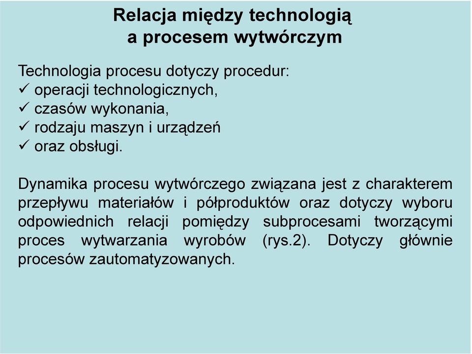 Dynamika procesu wytwórczego związana jest z charakterem przepływu materiałów i półproduktów oraz