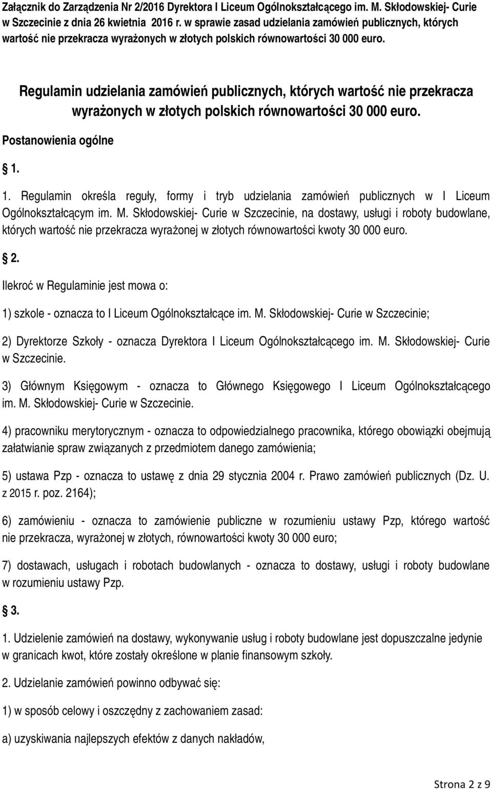 Regulamin udzielania zamówień publicznych, których wartość nie przekracza wyrażonych w złotych polskich równowartości 30 000 euro. Postanowienia ogólne 1.