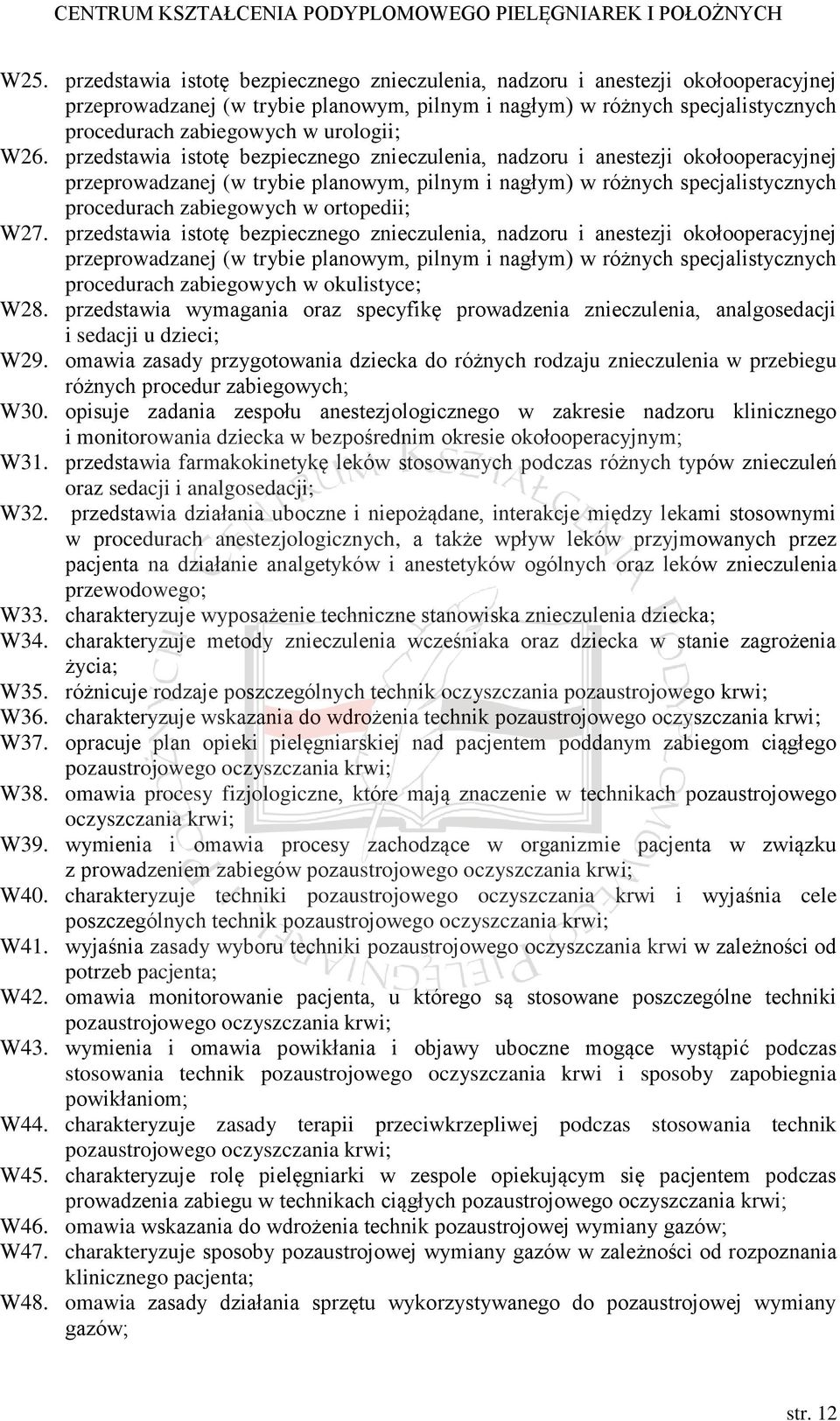 przedstawia istotę bezpiecznego znieczulenia, nadzoru i anestezji okołooperacyjnej przeprowadzanej (w trybie planowym, pilnym i nagłym) w różnych specjalistycznych procedurach zabiegowych w
