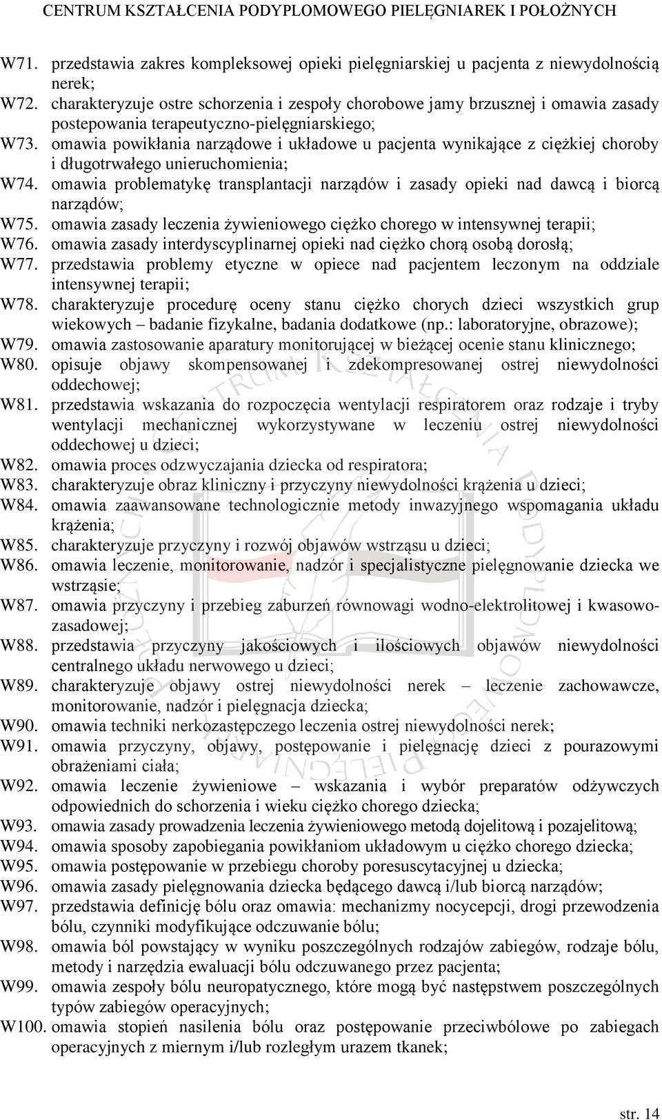 omawia powikłania narządowe i układowe u pacjenta wynikające z ciężkiej choroby i długotrwałego unieruchomienia; W74.