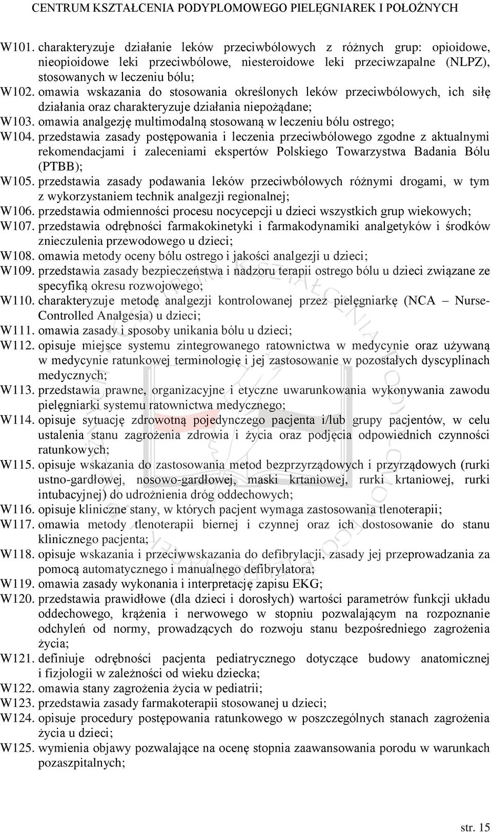 omawia analgezję multimodalną stosowaną w leczeniu bólu ostrego; W104.