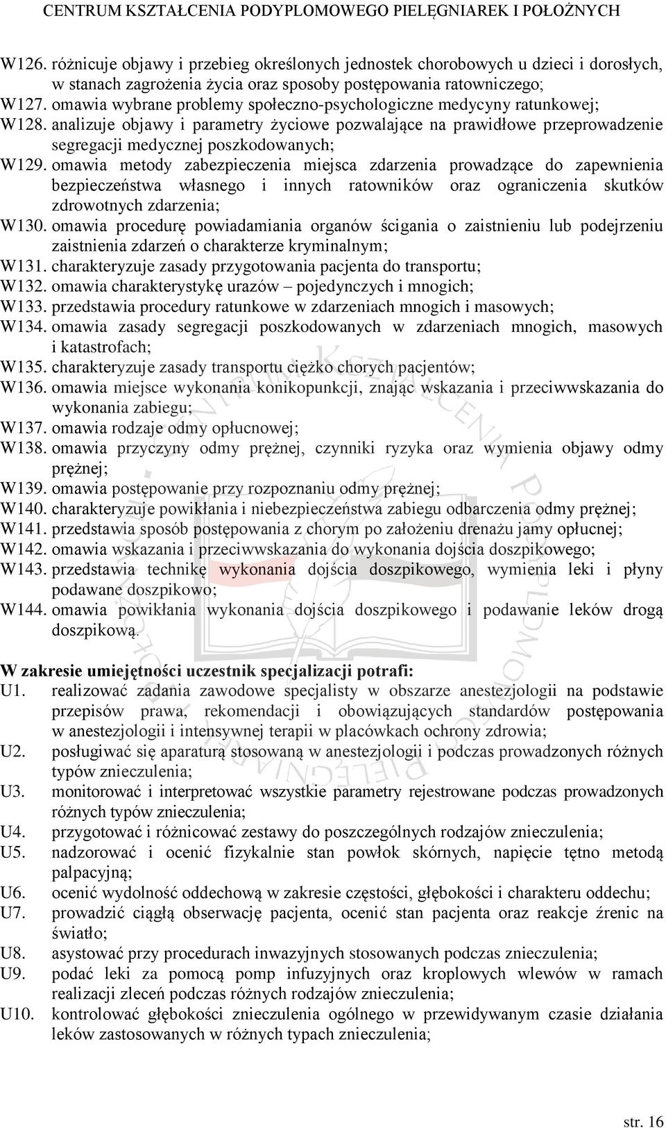 omawia metody zabezpieczenia miejsca zdarzenia prowadzące do zapewnienia bezpieczeństwa własnego i innych ratowników oraz ograniczenia skutków zdrowotnych zdarzenia; W130.