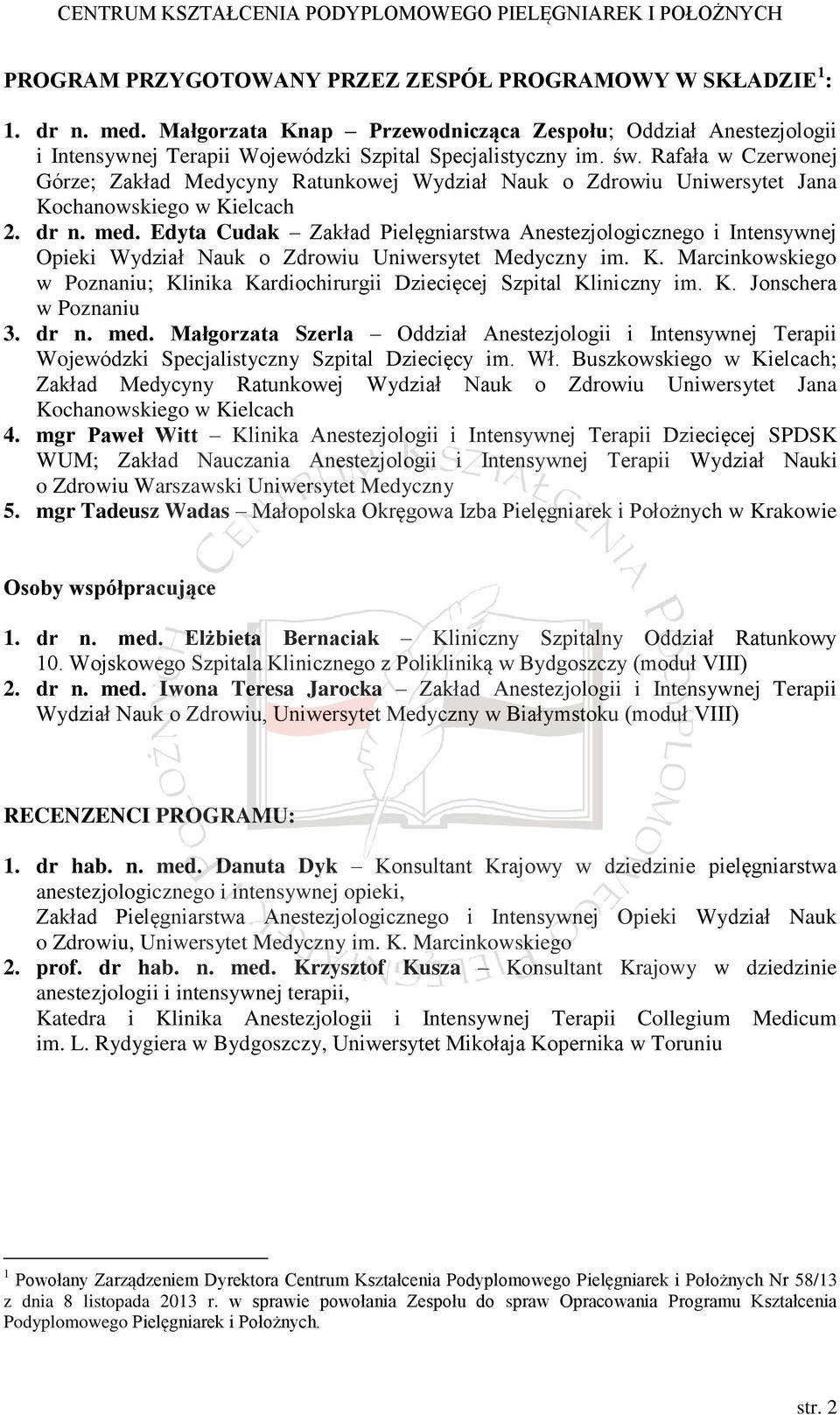 Edyta Cudak Zakład Pielęgniarstwa Anestezjologicznego i Intensywnej Opieki Wydział Nauk o Zdrowiu Uniwersytet Medyczny im. K.