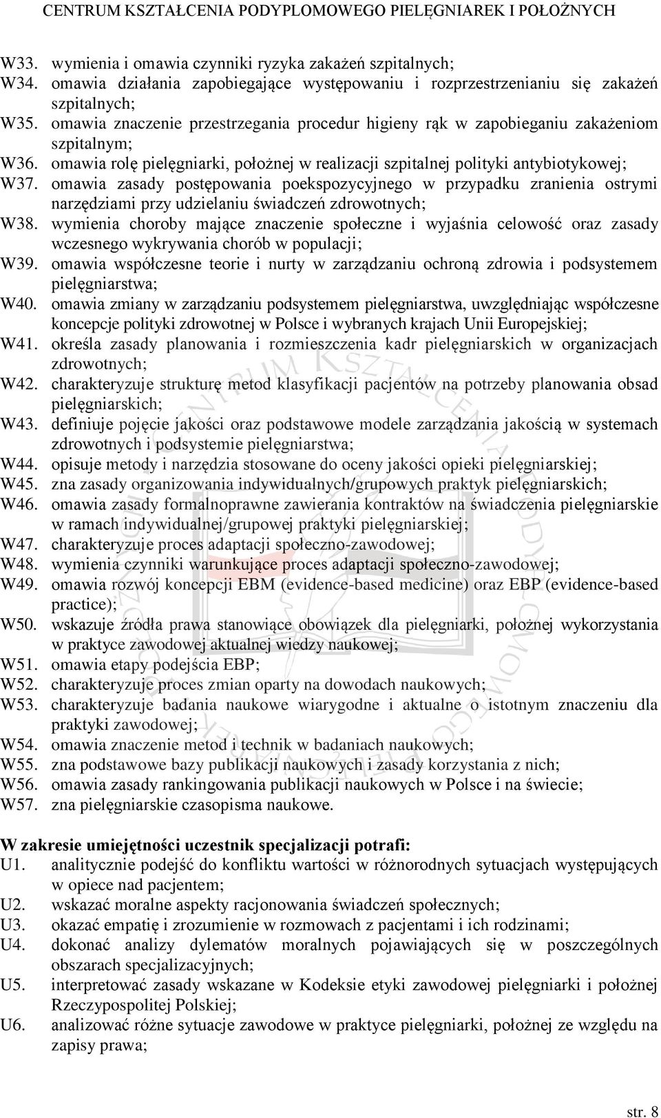 omawia zasady postępowania poekspozycyjnego w przypadku zranienia ostrymi narzędziami przy udzielaniu świadczeń zdrowotnych; W38.