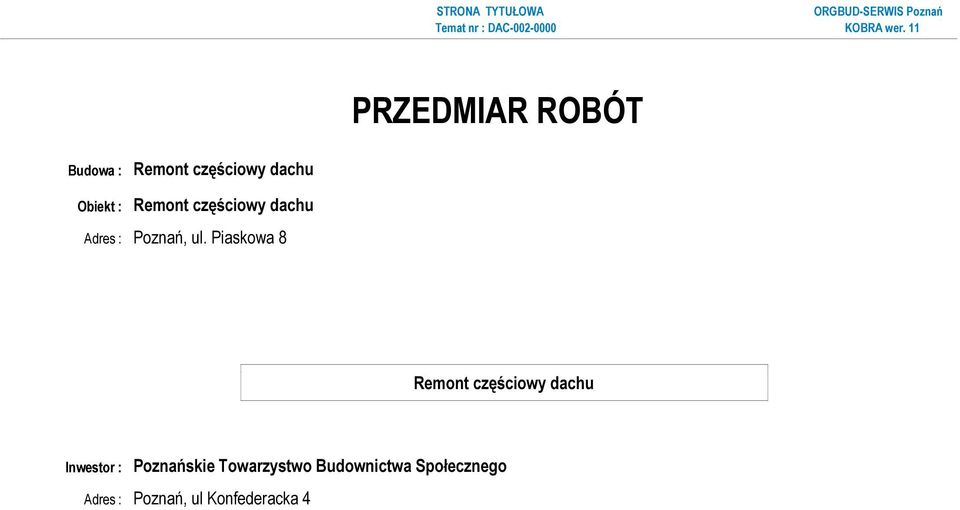 11 PRZEDMIAR ROBÓT Budowa : Obiekt : Adres : Poznań, ul.