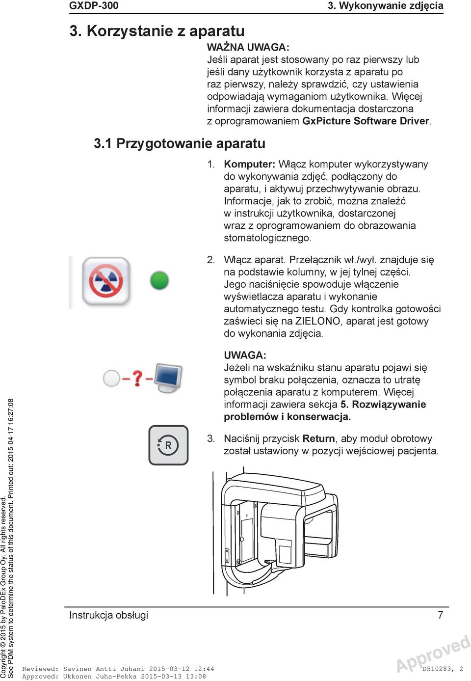 użytkownika. Więcej informacji zawiera dokumentacja dostarczona z oprogramowaniem GxPicture Software Driver. 3.1 Przygotowanie aparatu 1.