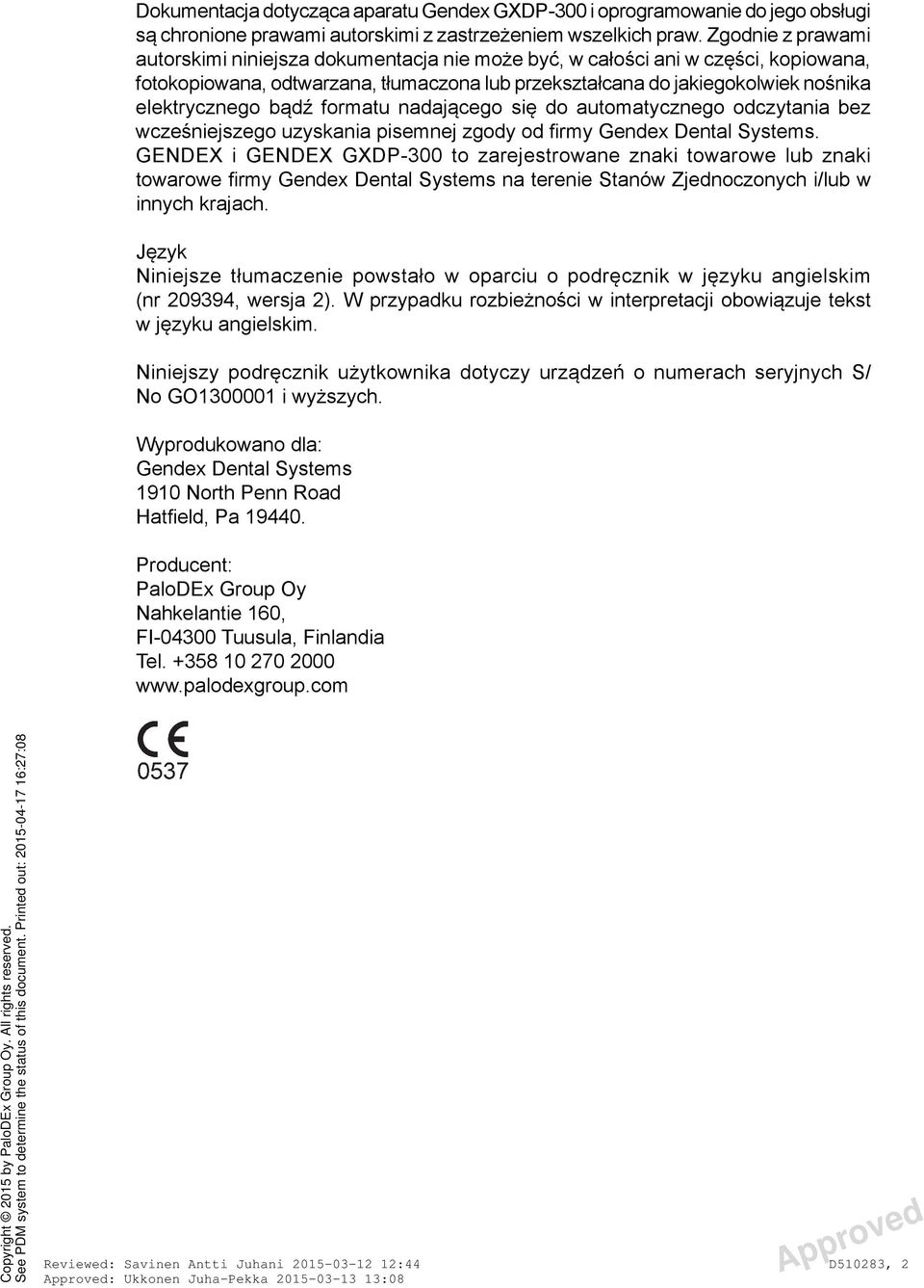 bądź formatu nadającego się do automatycznego odczytania bez wcześniejszego uzyskania pisemnej zgody od firmy Gendex Dental Systems.