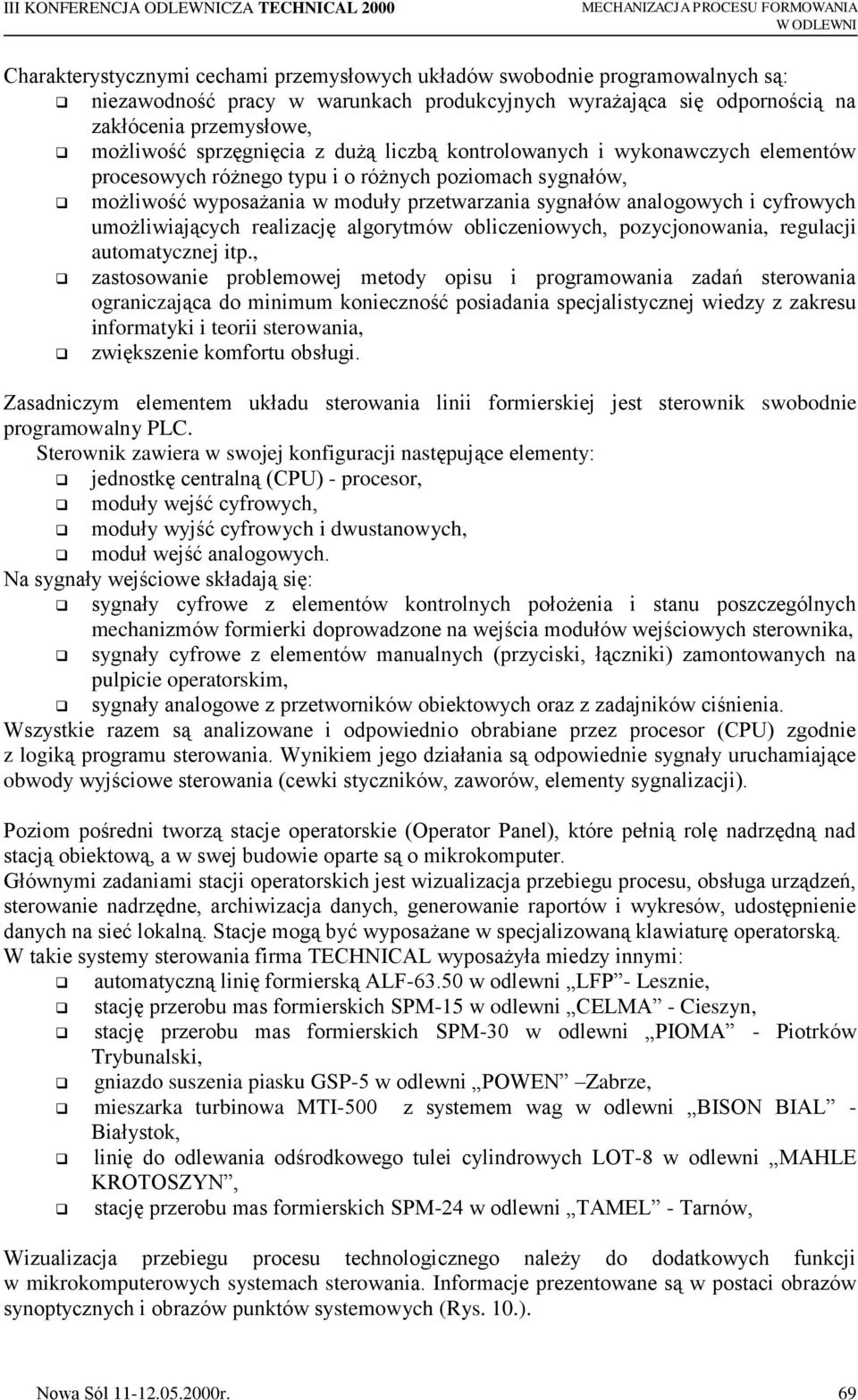 przetwarzania sygnałów analogowych i cyfrowych umożliwiających realizację algorytmów obliczeniowych, pozycjonowania, regulacji automatycznej itp.