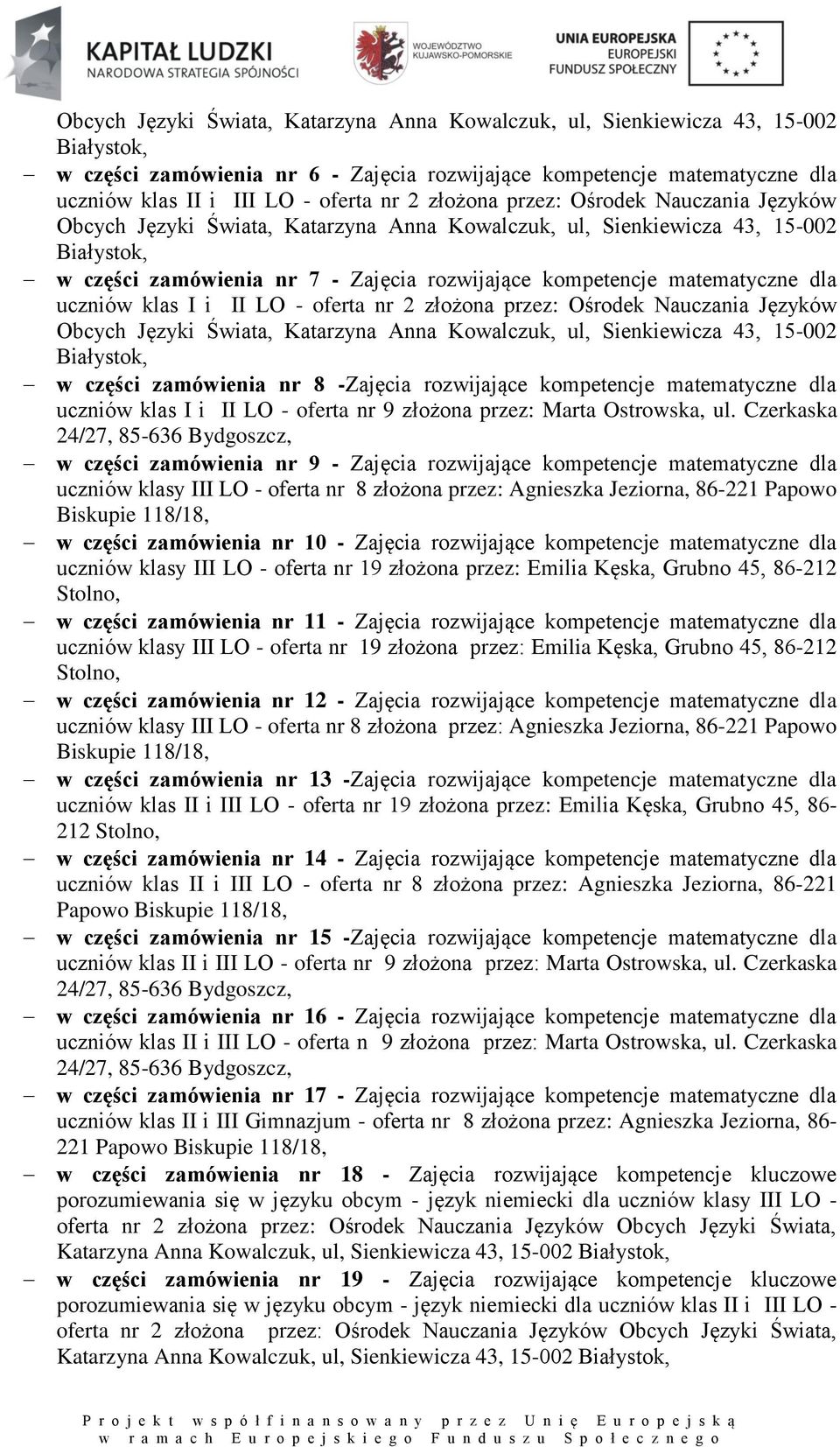 matematyczne dla uczniów klas I i II LO - oferta nr 2 złożona przez: Ośrodek Nauczania Języków Obcych Języki Świata, Katarzyna Anna Kowalczuk, ul, Sienkiewicza 43, 15-002 Białystok, w części