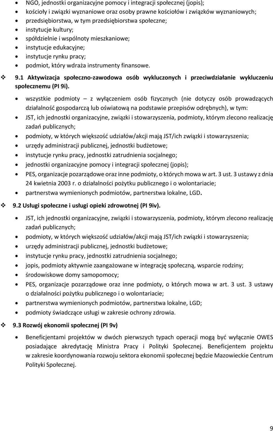 1 Aktywizacja społeczno-zawodowa osób wykluczonych i przeciwdziałanie wykluczeniu społecznemu (PI 9i).