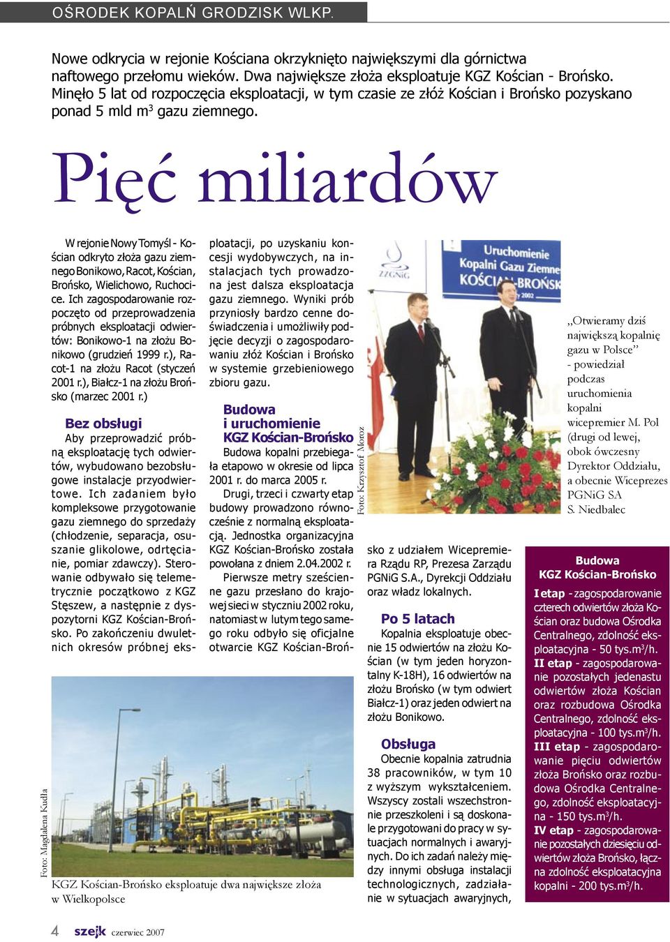 Pięć miliardów Foto: Magdalena Kudła W rejonie Nowy Tomyśl - Kościan odkryto złoża gazu ziemnego Bonikowo, Racot, Kościan, Brońsko, Wielichowo, Ruchocice.