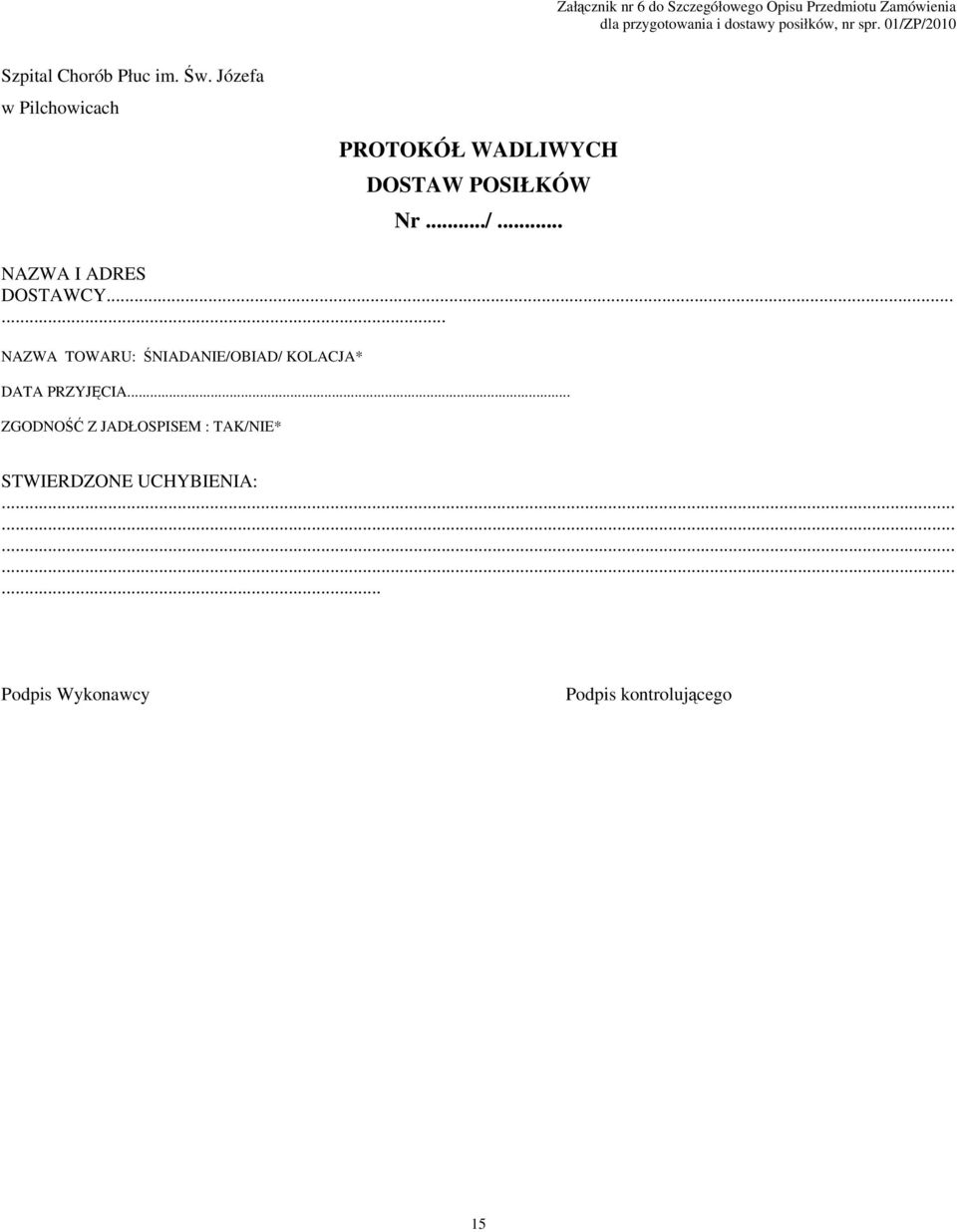../... NAZWA I ADRES DOSTAWCY...... NAZWA TOWARU: ŚNIADANIE/OBIAD/ KOLACJA* DATA PRZYJĘCIA.