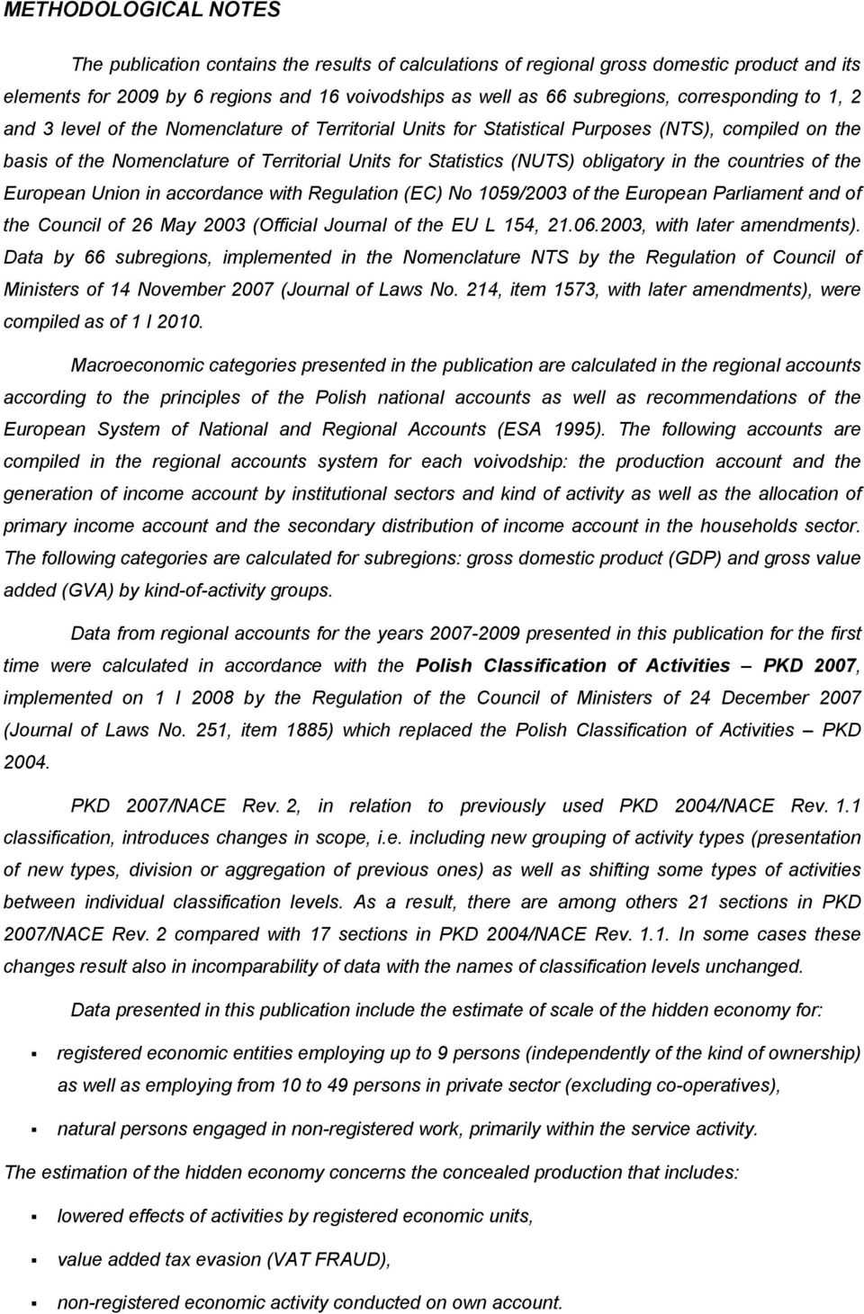 countries of the European Union in accordance with Regulation (EC) No 1059/2003 of the European Parliament of the Council of 26 May 2003 (Official Journal of the EU L 154, 21.06.
