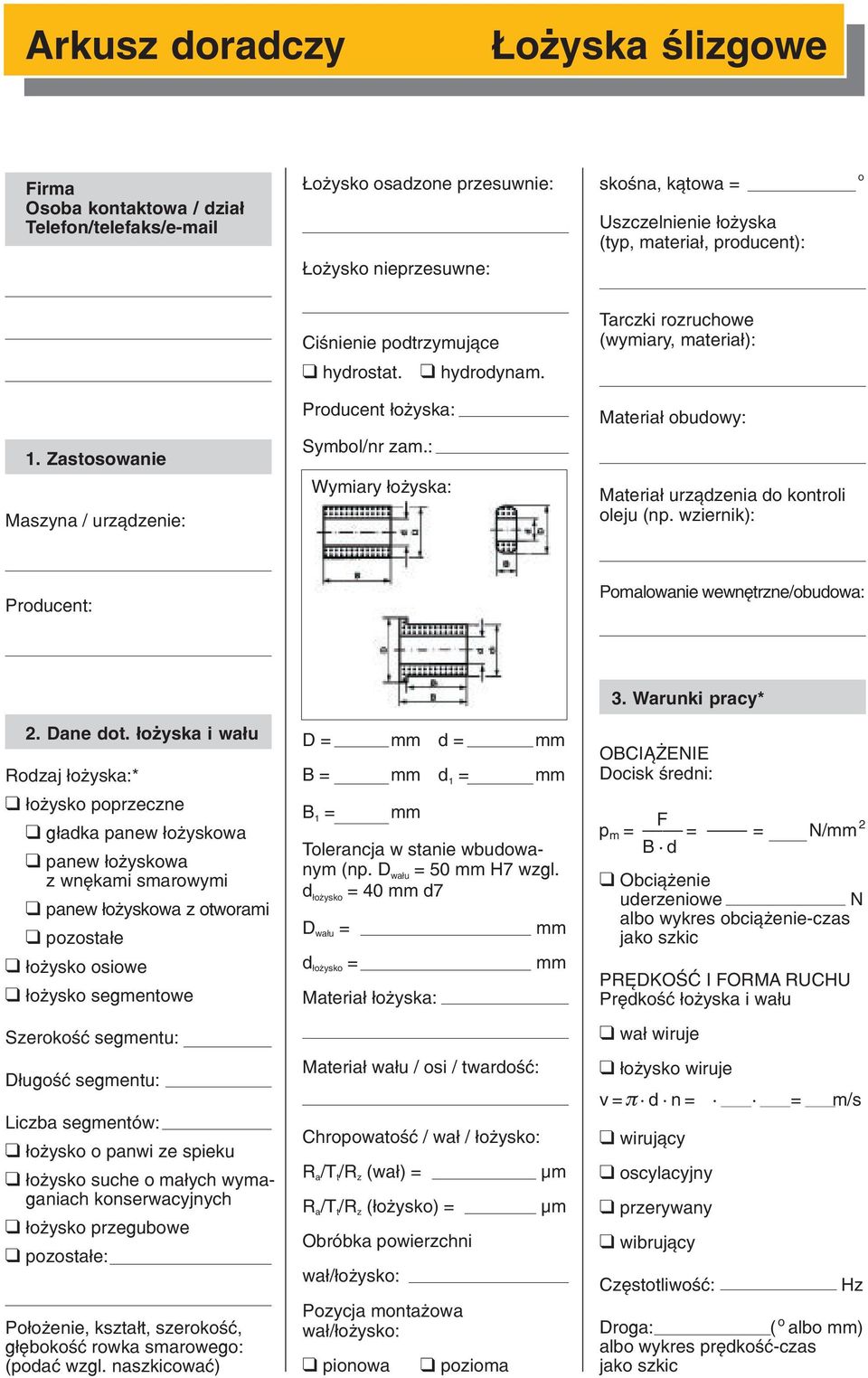 : Maszyna / urz¹dzenie: Wymiary ³ yska: Materia³ urz¹dzenia d kntrli leju (np. wziernik): Prducent: Pmalwanie wewnêtrzne/budwa: 2. Dane dt.