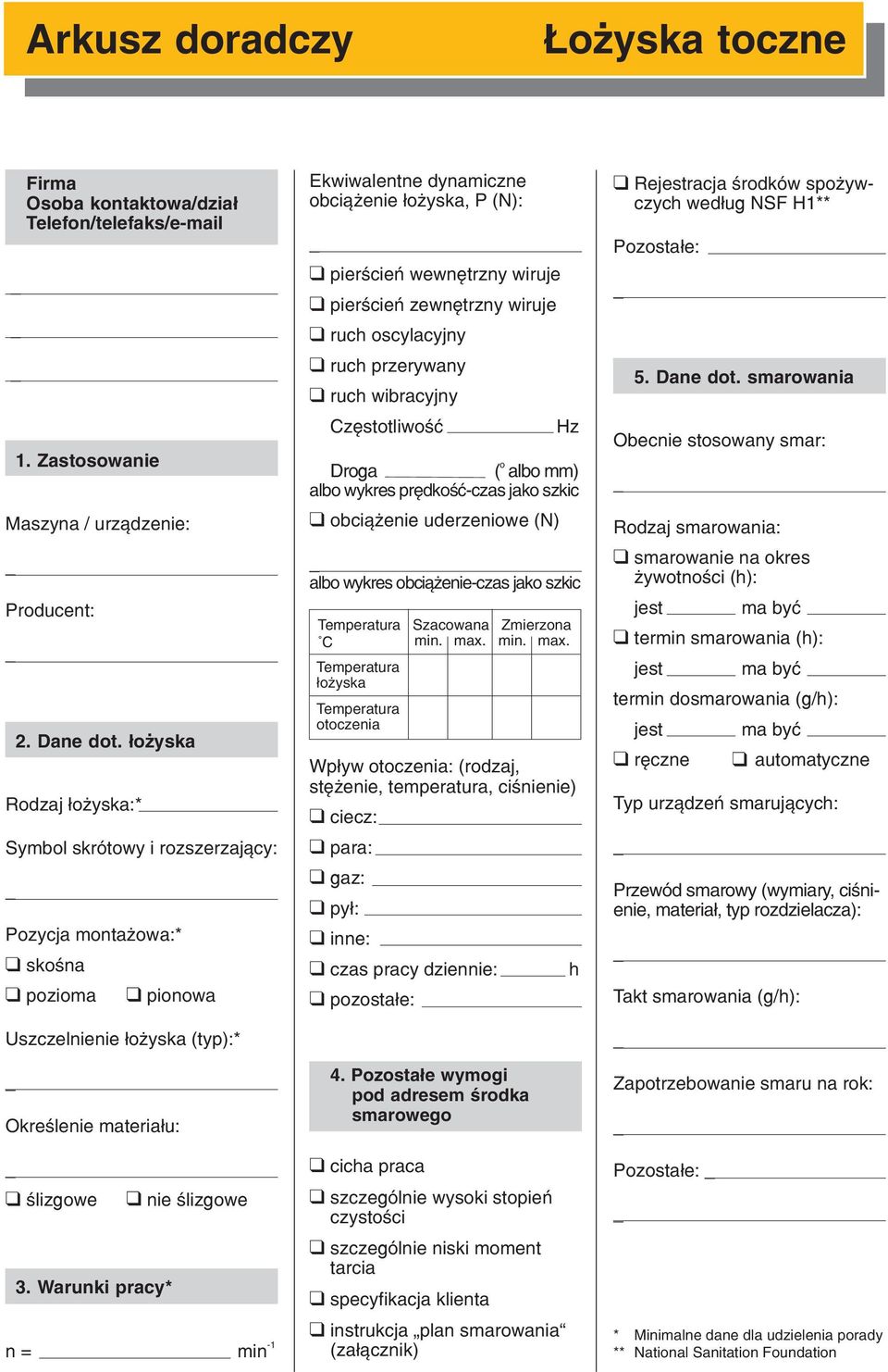 Warunki pracy* nie œlizgwe min -1 Ekwiwalentne dynamiczne bci¹ enie ³ yska, P (N): _ pierœcieñ wewnêtrzny wiruje pierœcieñ zewnêtrzny wiruje ruch scylacyjny ruch przerywany ruch wibracyjny