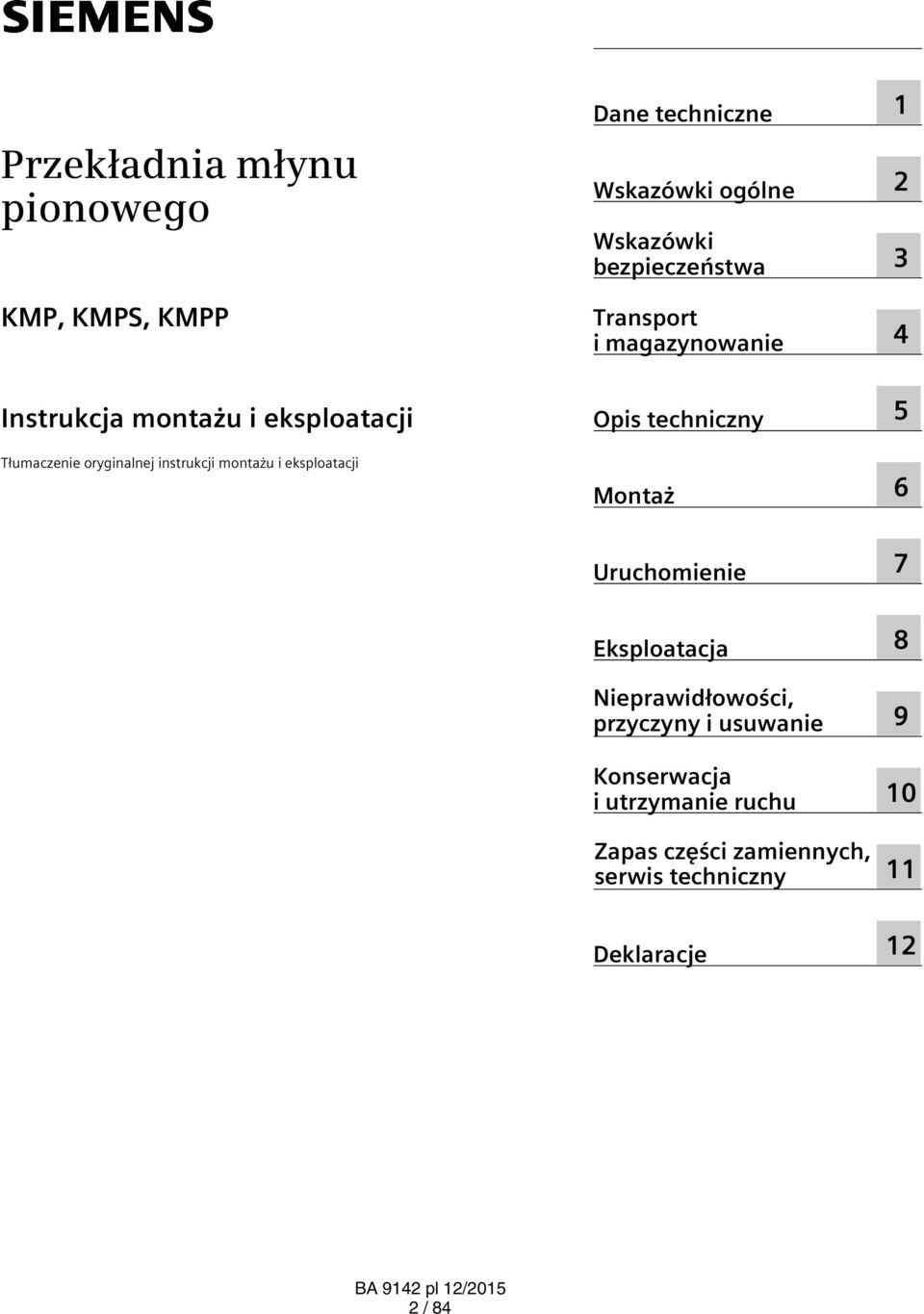 magazynowanie Opis techniczny Montaż 1 2 3 4 5 6 Uruchomienie 7 Eksploatacja Nieprawidłowości, przyczyny i