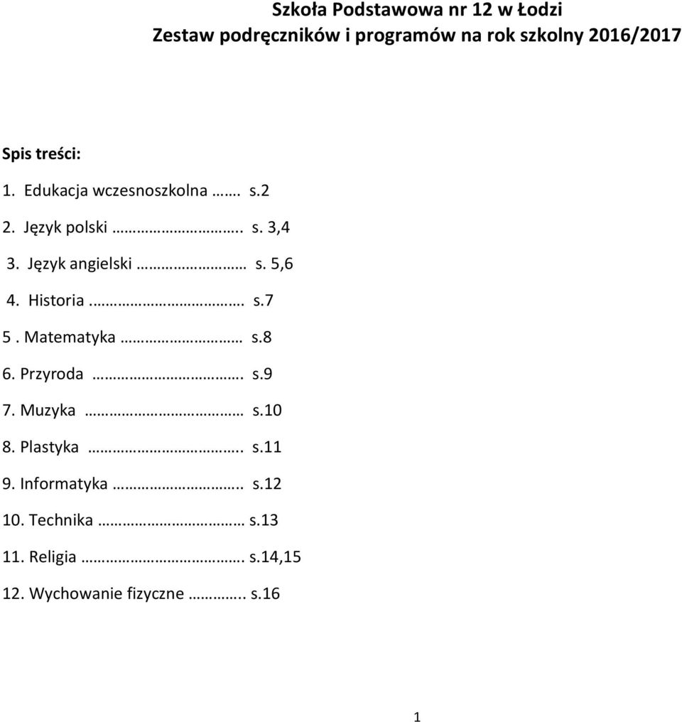 5,6 4. Historia.. s.7 5. Matematyka s.8 6. Przyroda. s.9 7. Muzyka s.10 8. Plastyka.. s.11 9.