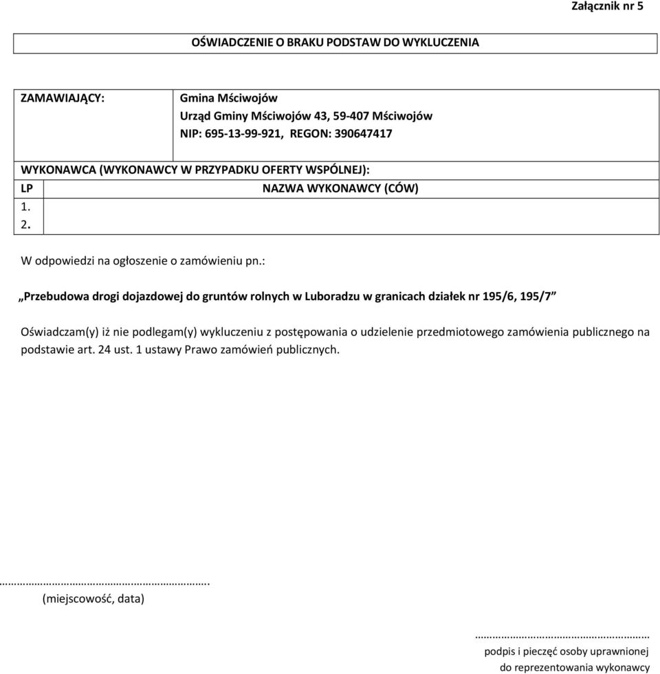 OFERTY WSPÓLNEJ): LP NAZWA WYKONAWCY (CÓW) Oświadczam(y) iż nie plegam(y) wykluczeniu z postępowania o