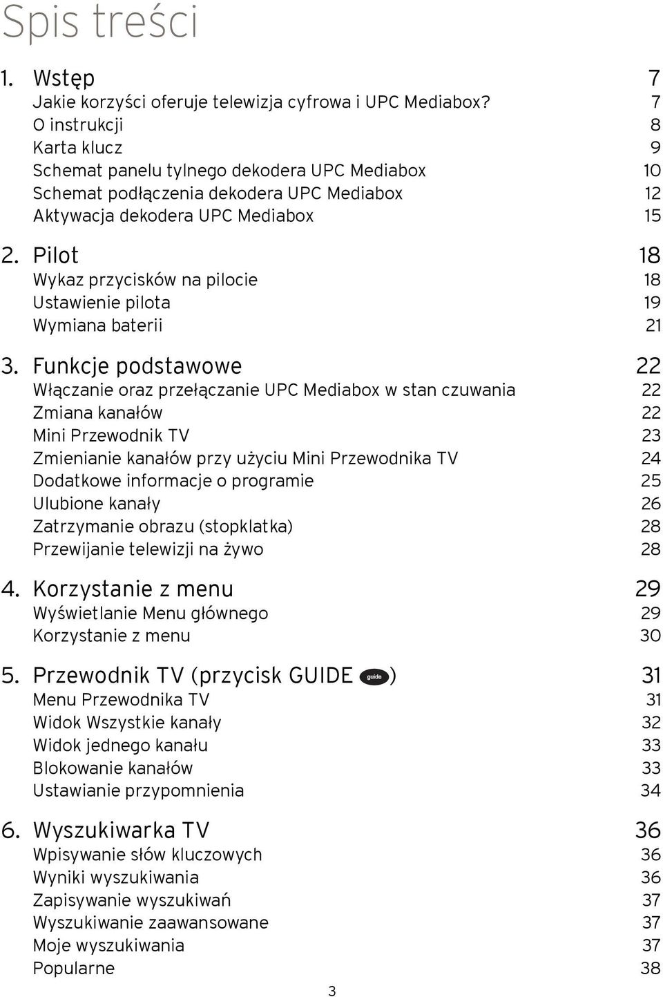 Pilot 18 Wykaz przycisków na pilocie 18 Ustawienie pilota 19 Wymiana baterii 21 3.