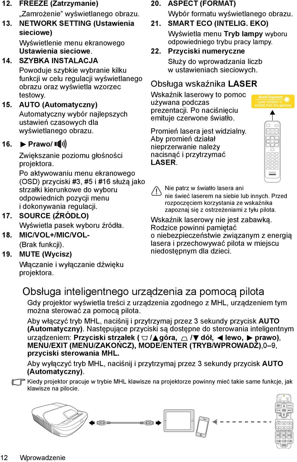 AUTO (Automatyczny) Automatyczny wybór najlepszych ustawień czasowych dla wyświetlanego obrazu. 16. Prawo/ Zwiększanie poziomu głośności projektora.