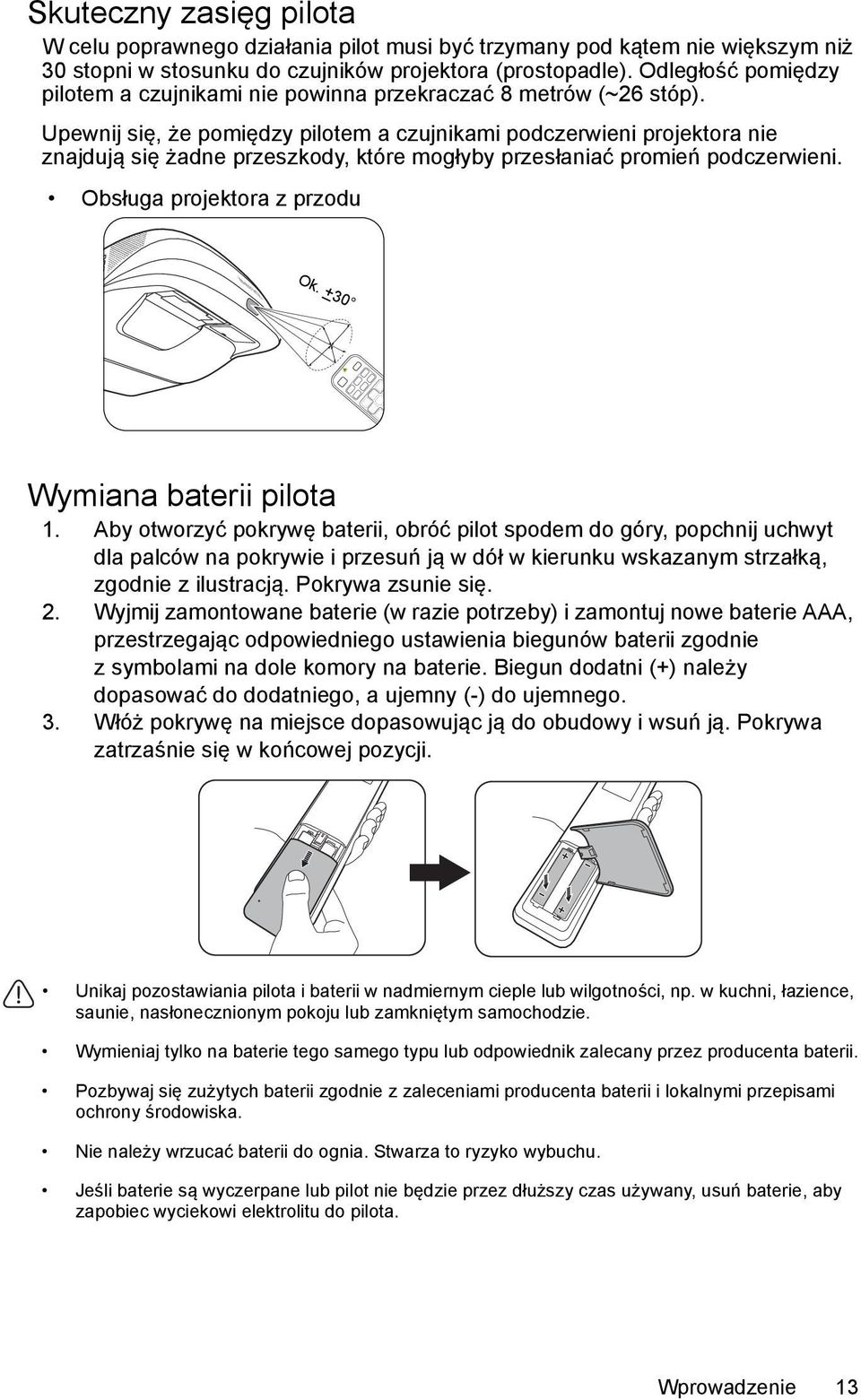 Upewnij się, że pomiędzy pilotem a czujnikami podczerwieni projektora nie znajdują się żadne przeszkody, które mogłyby przesłaniać promień podczerwieni.