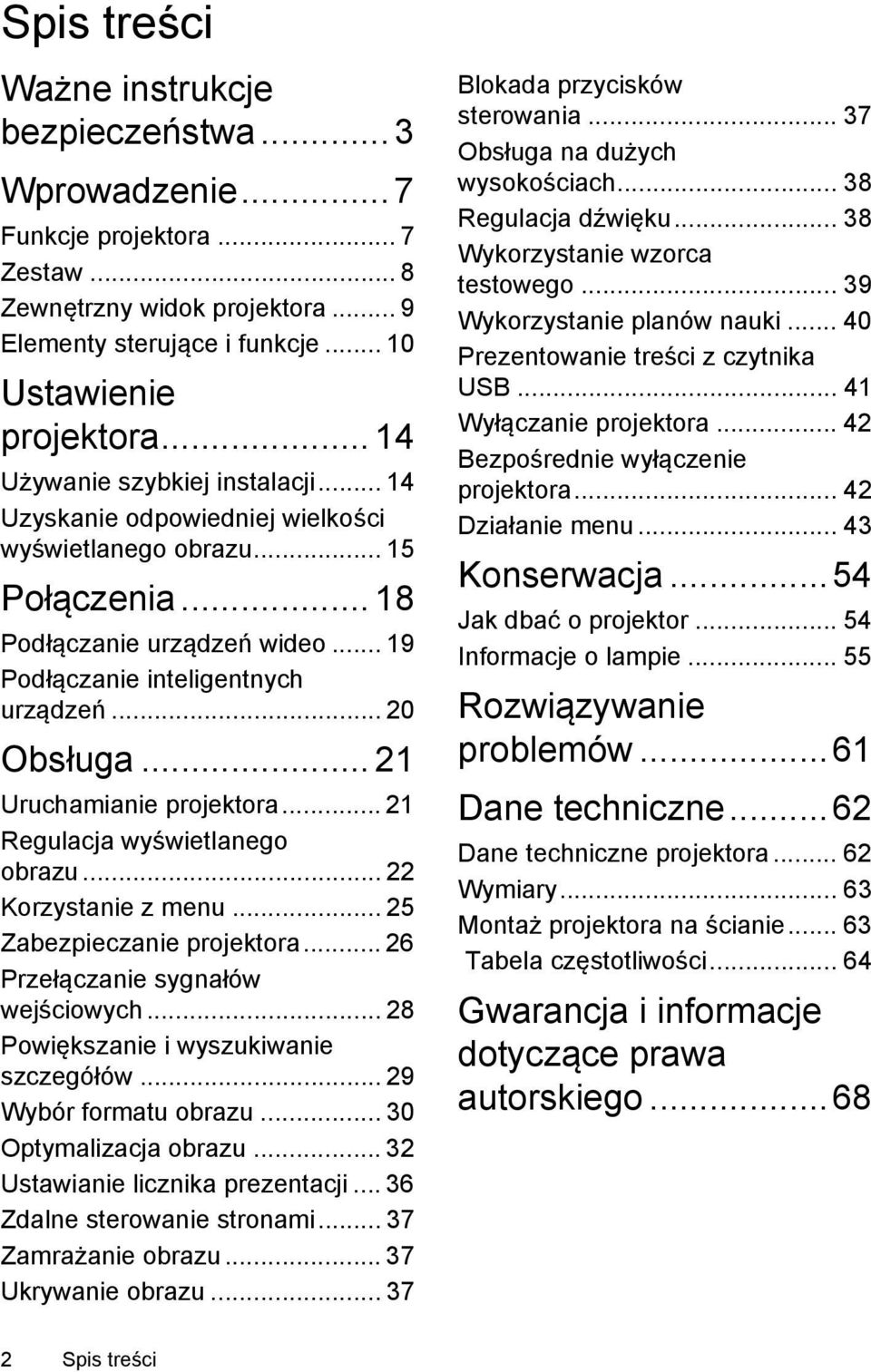 .. 21 Uruchamianie projektora... 21 Regulacja wyświetlanego obrazu... 22 Korzystanie z menu... 25 Zabezpieczanie projektora... 26 Przełączanie sygnałów wejściowych.