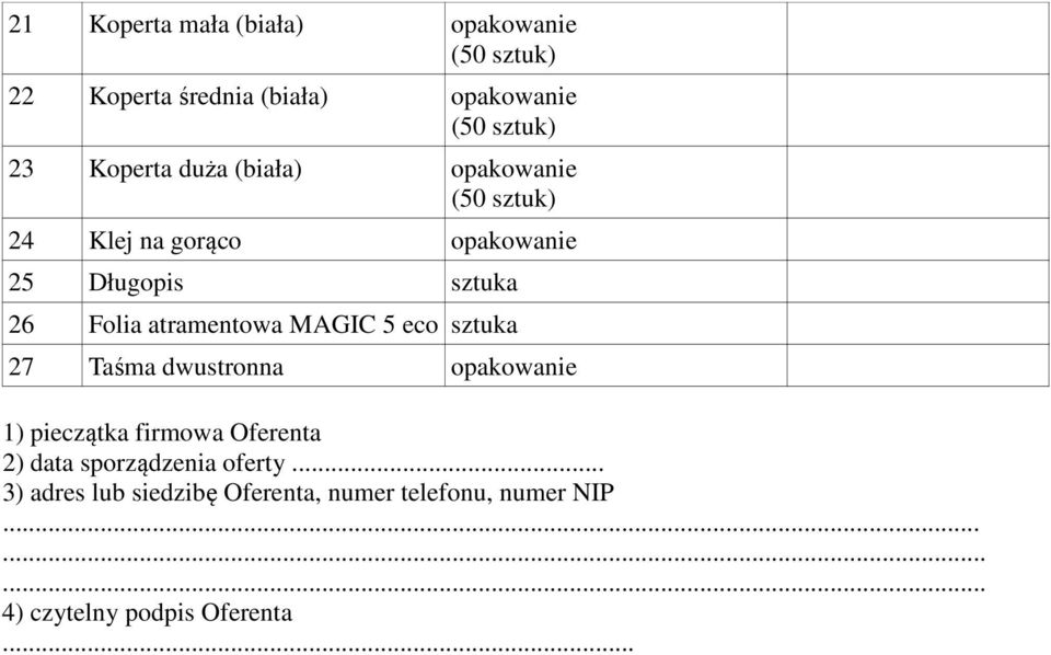 27 Taśma dwustronna opakowanie 1) pieczątka firmowa Oferenta 2) data sporządzenia oferty.