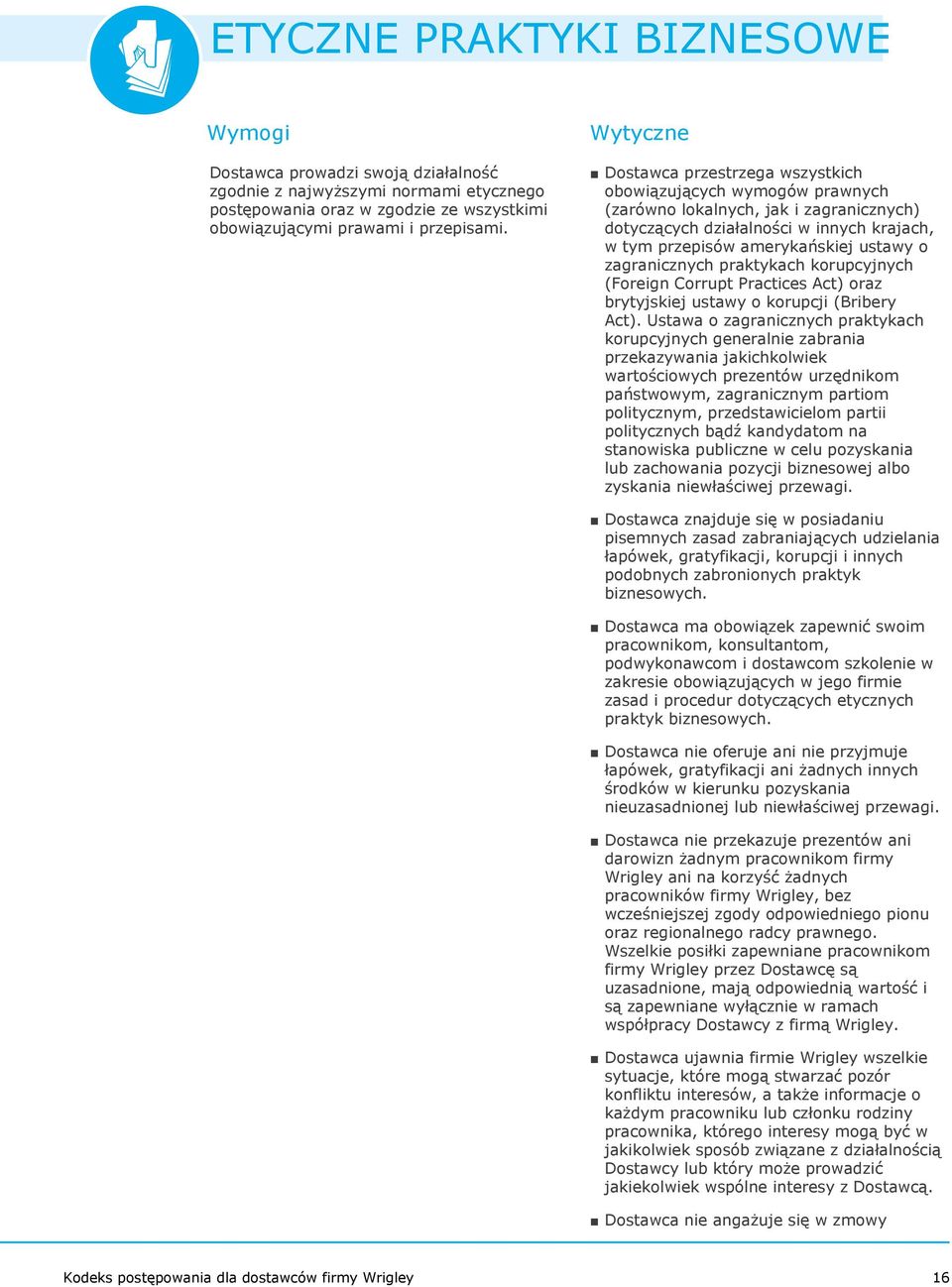 zagranicznych praktykach korupcyjnych (Foreign Corrupt Practices Act) oraz brytyjskiej ustawy o korupcji (Bribery Act).